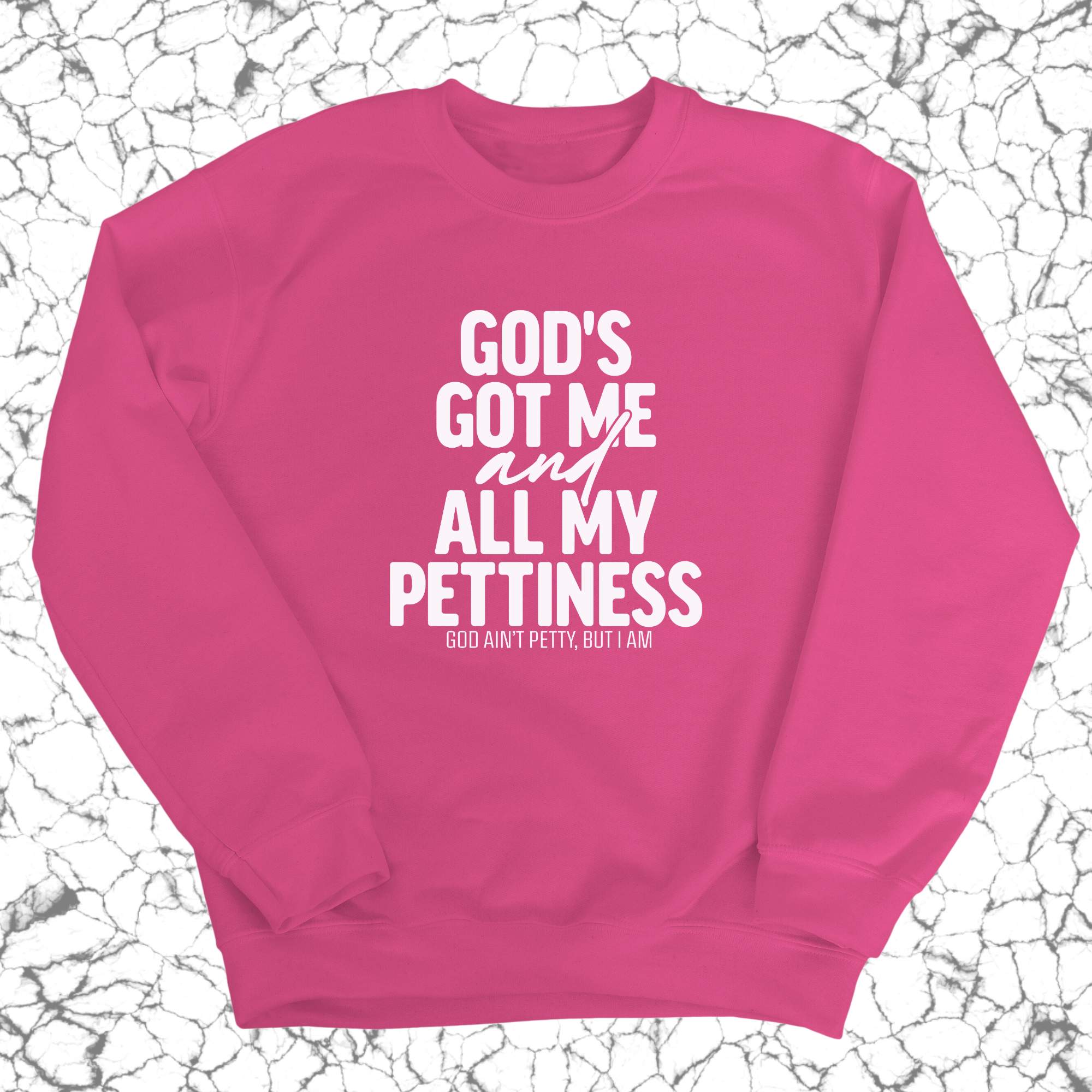 God's Got Me and all my Pettiness Unisex Sweatshirt-Sweatshirt-The Original God Ain't Petty But I Am