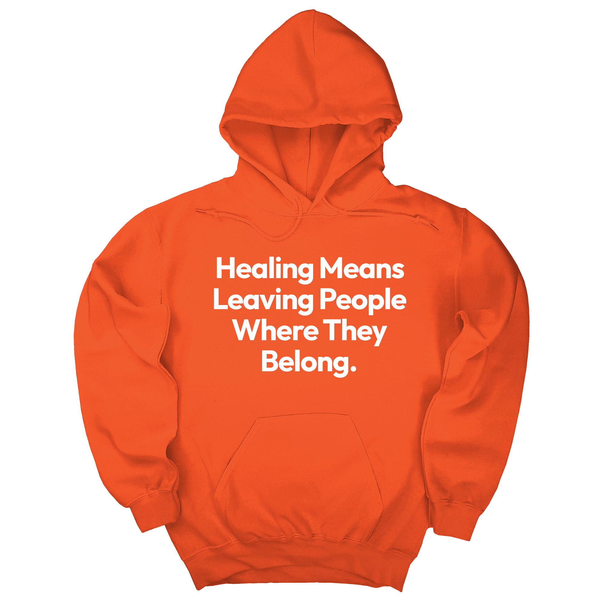 Healing Means Leaving People Where They Belong Unisex Hoodie-Hoodie-The Original God Ain't Petty But I Am