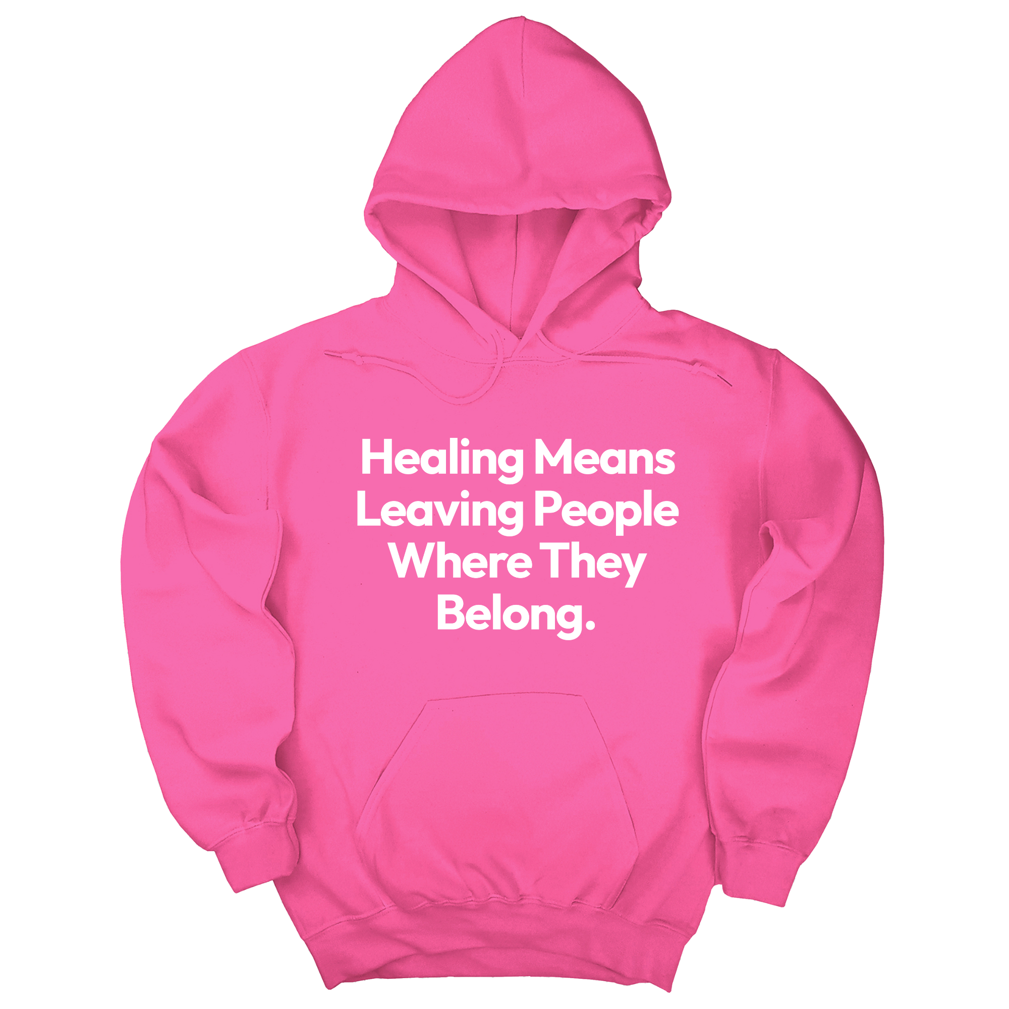 Healing Means Leaving People Where They Belong Unisex Hoodie-Hoodie-The Original God Ain't Petty But I Am