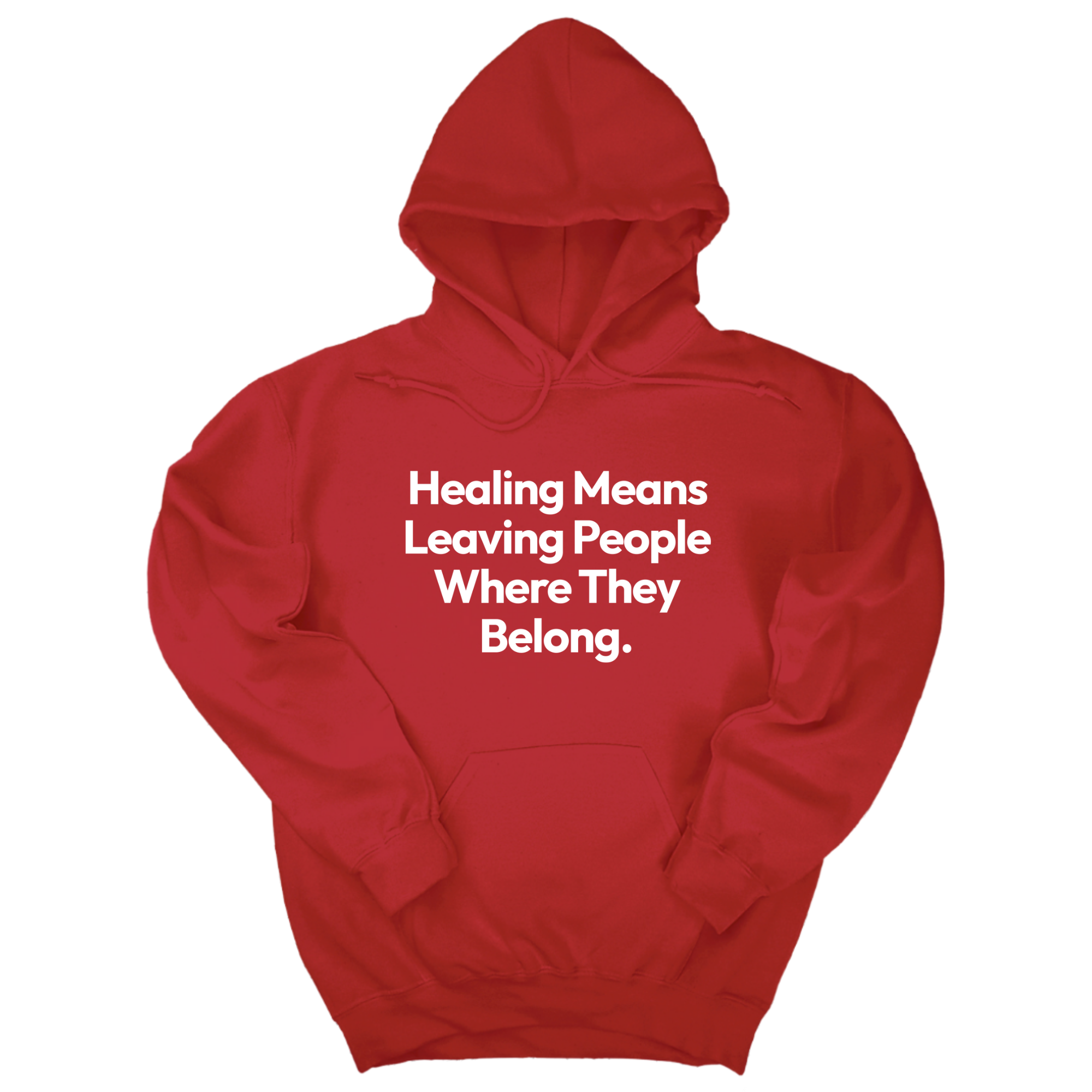 Healing Means Leaving People Where They Belong Unisex Hoodie-Hoodie-The Original God Ain't Petty But I Am