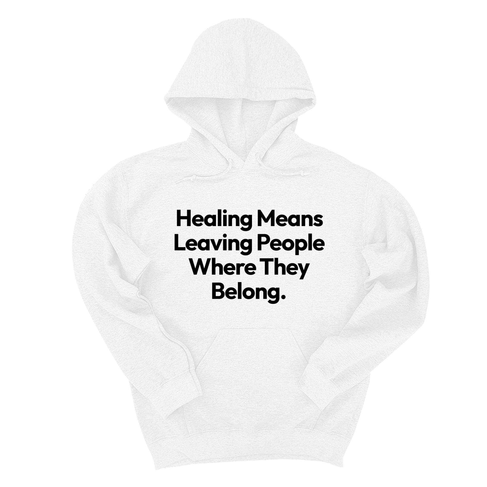 Healing Means Leaving People Where They Belong Unisex Hoodie-Hoodie-The Original God Ain't Petty But I Am