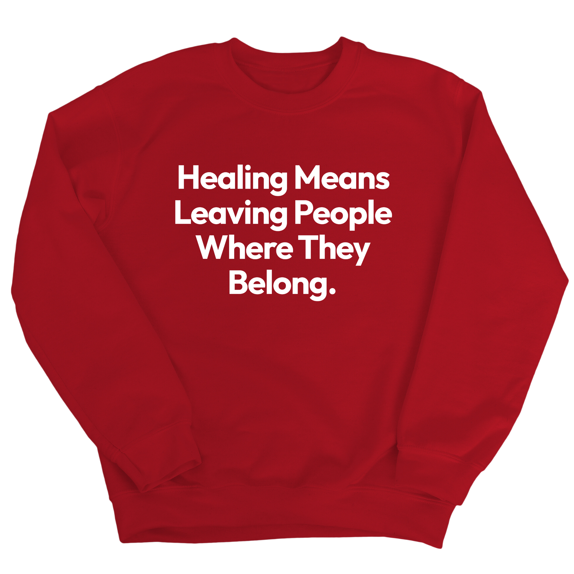 Healing Means Leaving People Where They Belong Unisex Sweatshirt-Sweatshirt-The Original God Ain't Petty But I Am