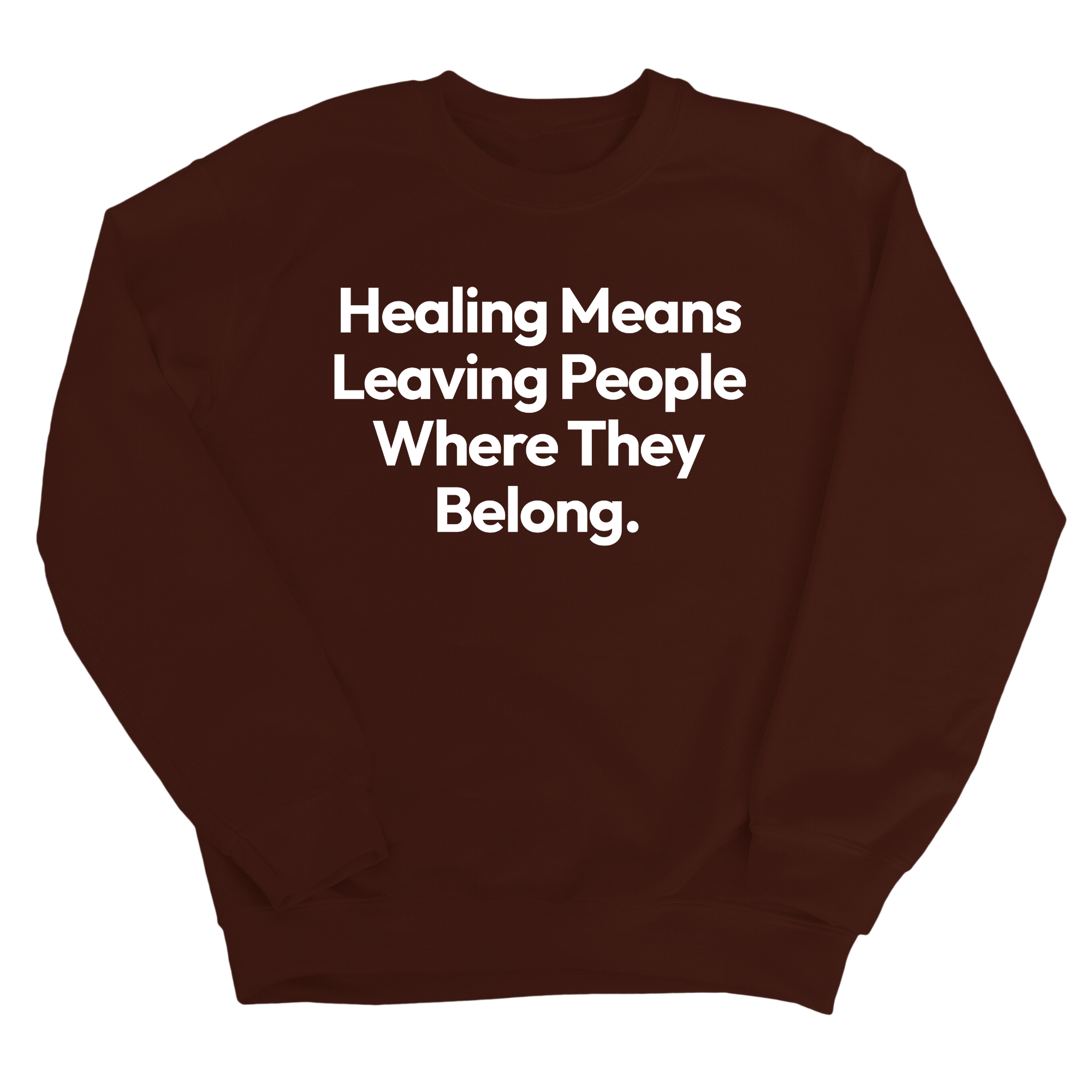 Healing Means Leaving People Where They Belong Unisex Sweatshirt-Sweatshirt-The Original God Ain't Petty But I Am