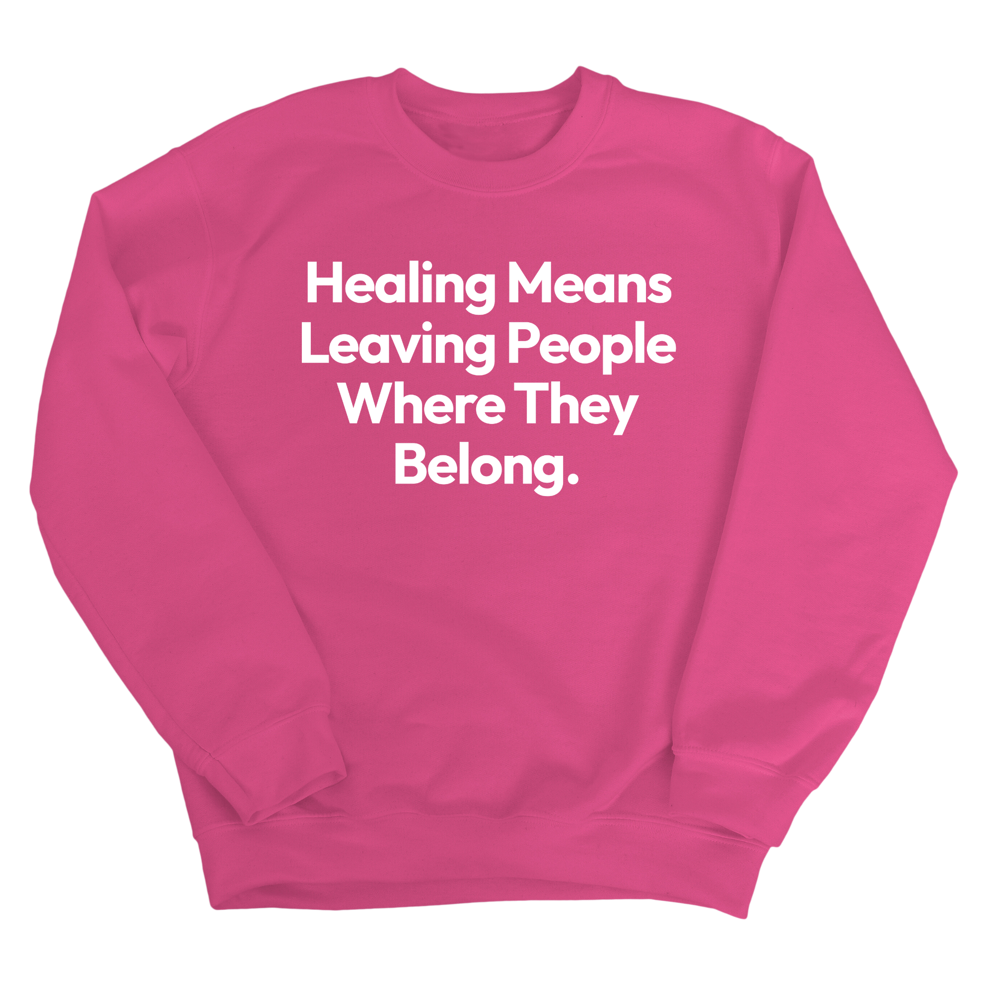 Healing Means Leaving People Where They Belong Unisex Sweatshirt-Sweatshirt-The Original God Ain't Petty But I Am