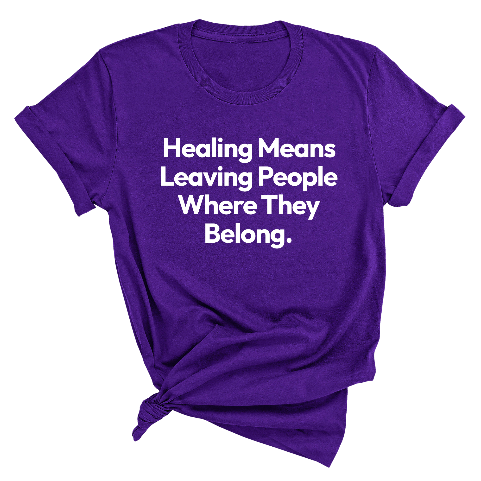 Healing Means Leaving People Where They Belong Unisex Tee-T-Shirt-The Original God Ain't Petty But I Am