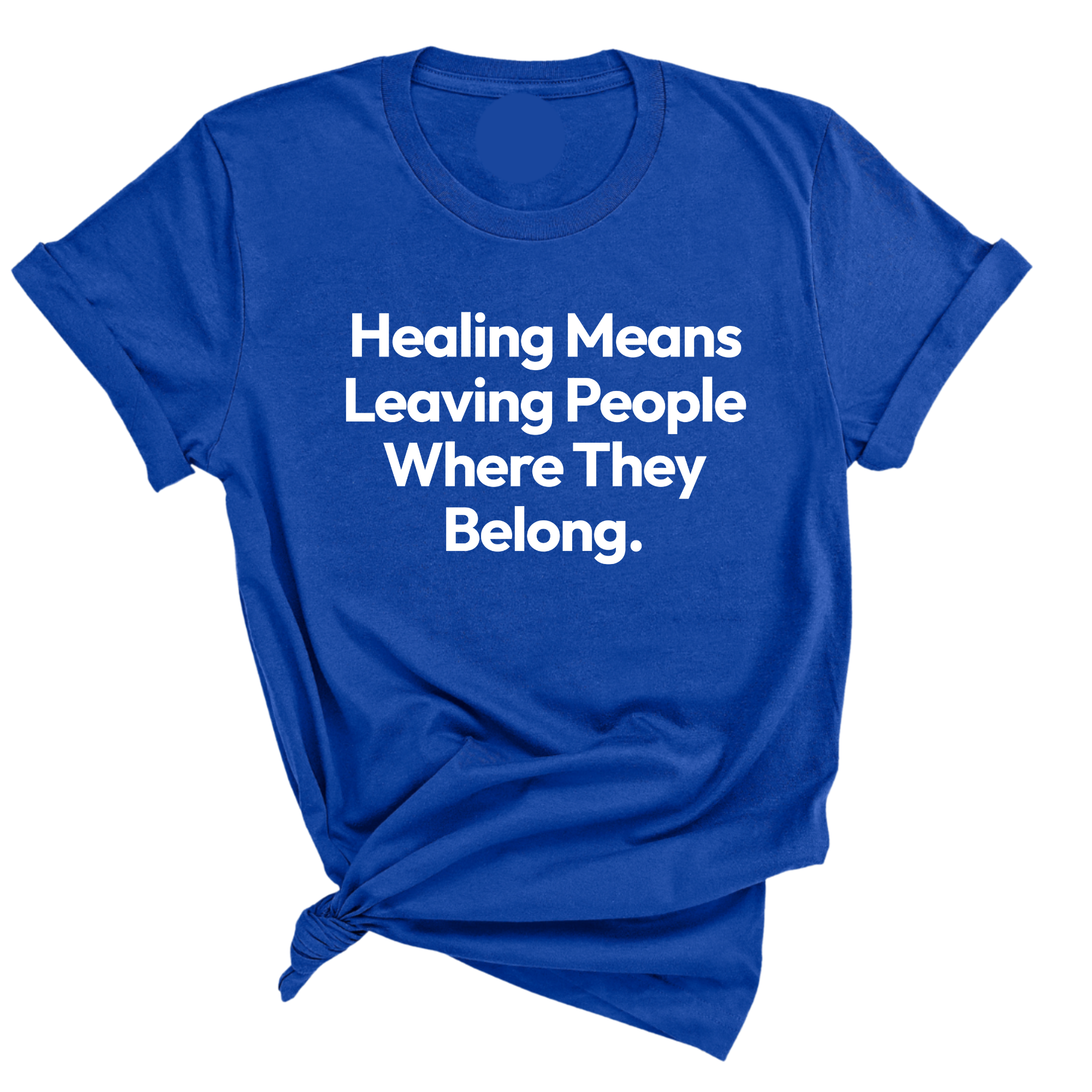 Healing Means Leaving People Where They Belong Unisex Tee-T-Shirt-The Original God Ain't Petty But I Am