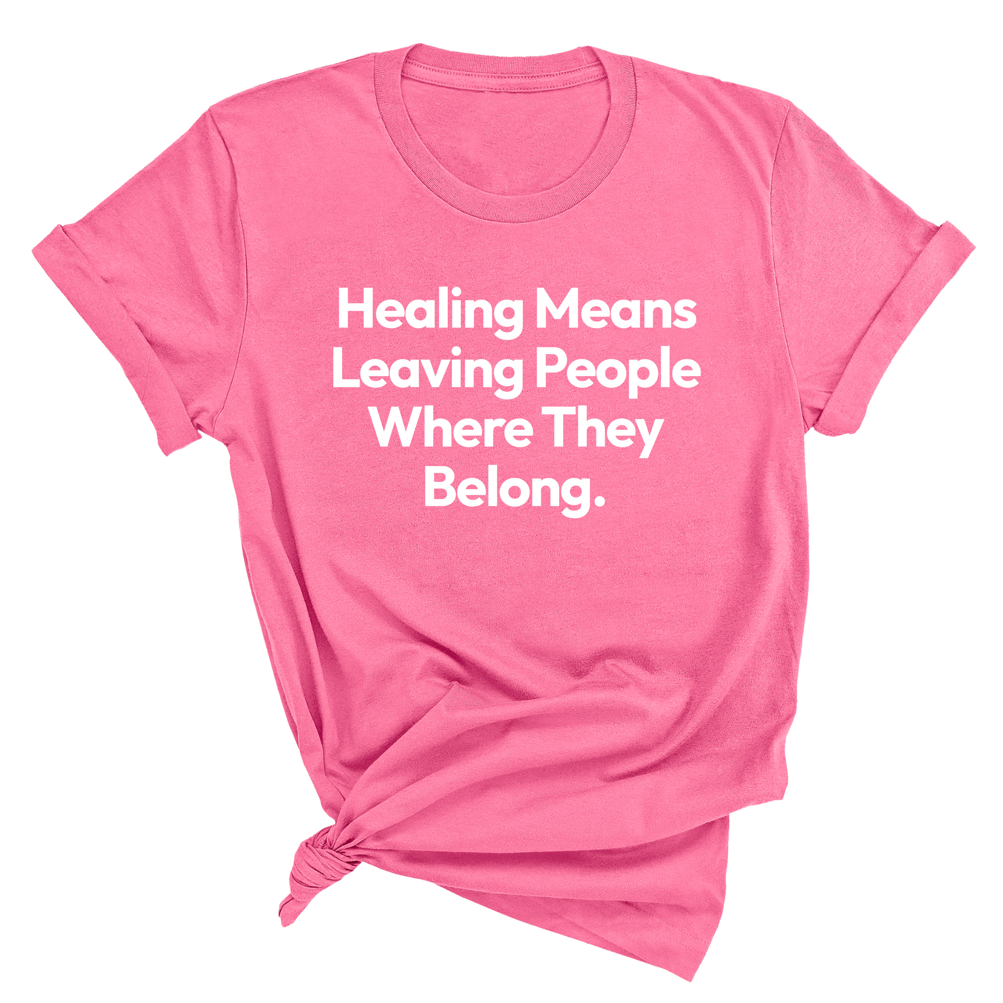 Healing Means Leaving People Where They Belong Unisex Tee-T-Shirt-The Original God Ain't Petty But I Am