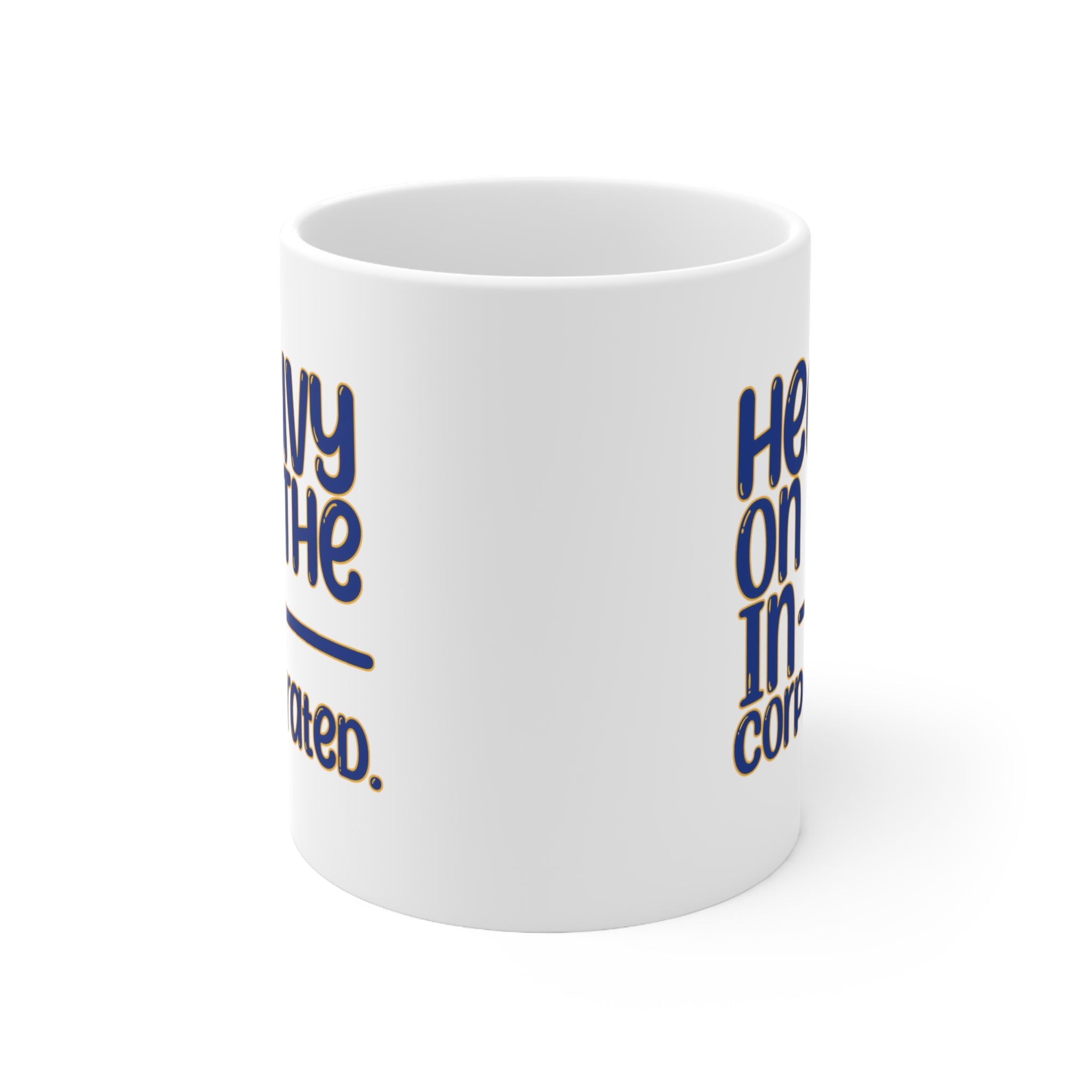 Heavy in the Incorporated Mug 11oz (White & Blue Gold)-Mug-The Original God Ain't Petty But I Am