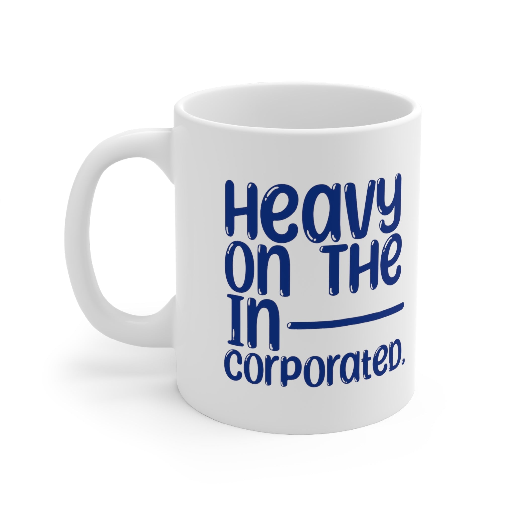 Heavy in the Incorporated Mug 11oz (White & Blue)-Mug-The Original God Ain't Petty But I Am