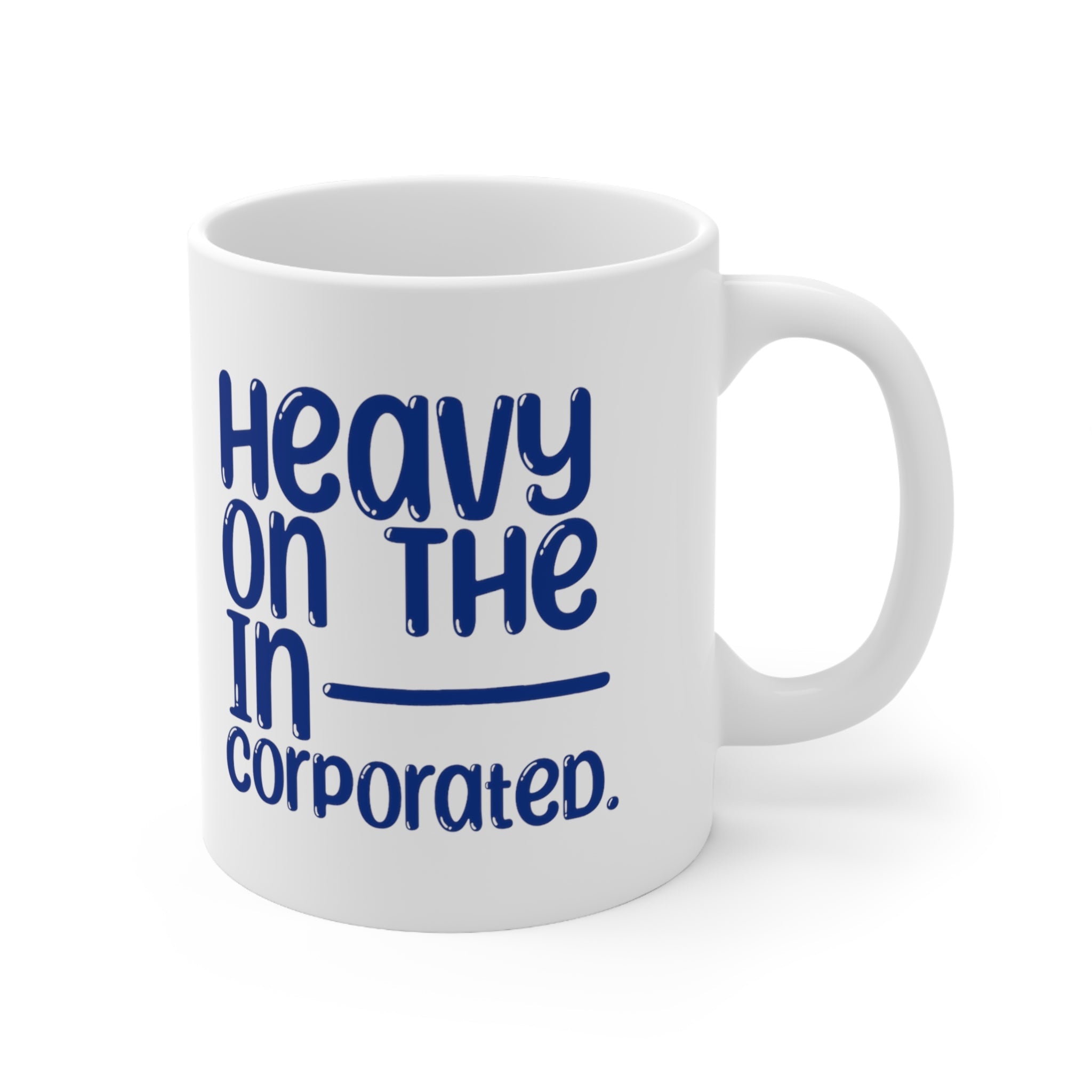 Heavy in the Incorporated Mug 11oz (White & Blue)-Mug-The Original God Ain't Petty But I Am