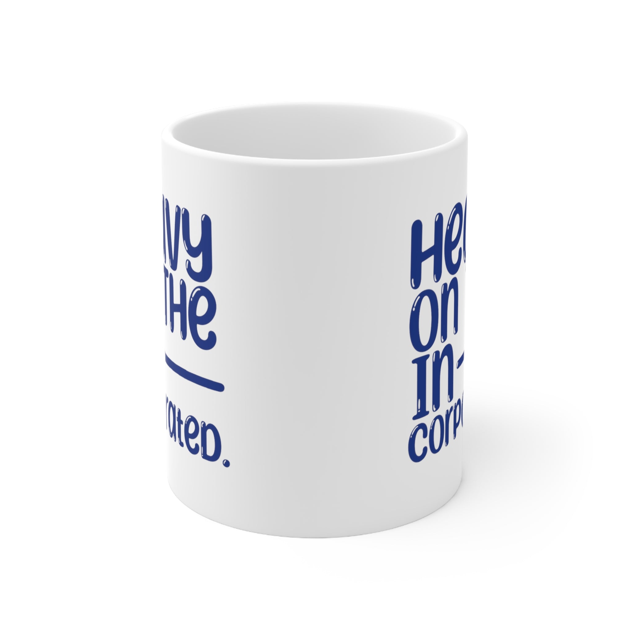 Heavy in the Incorporated Mug 11oz (White & Blue)-Mug-The Original God Ain't Petty But I Am