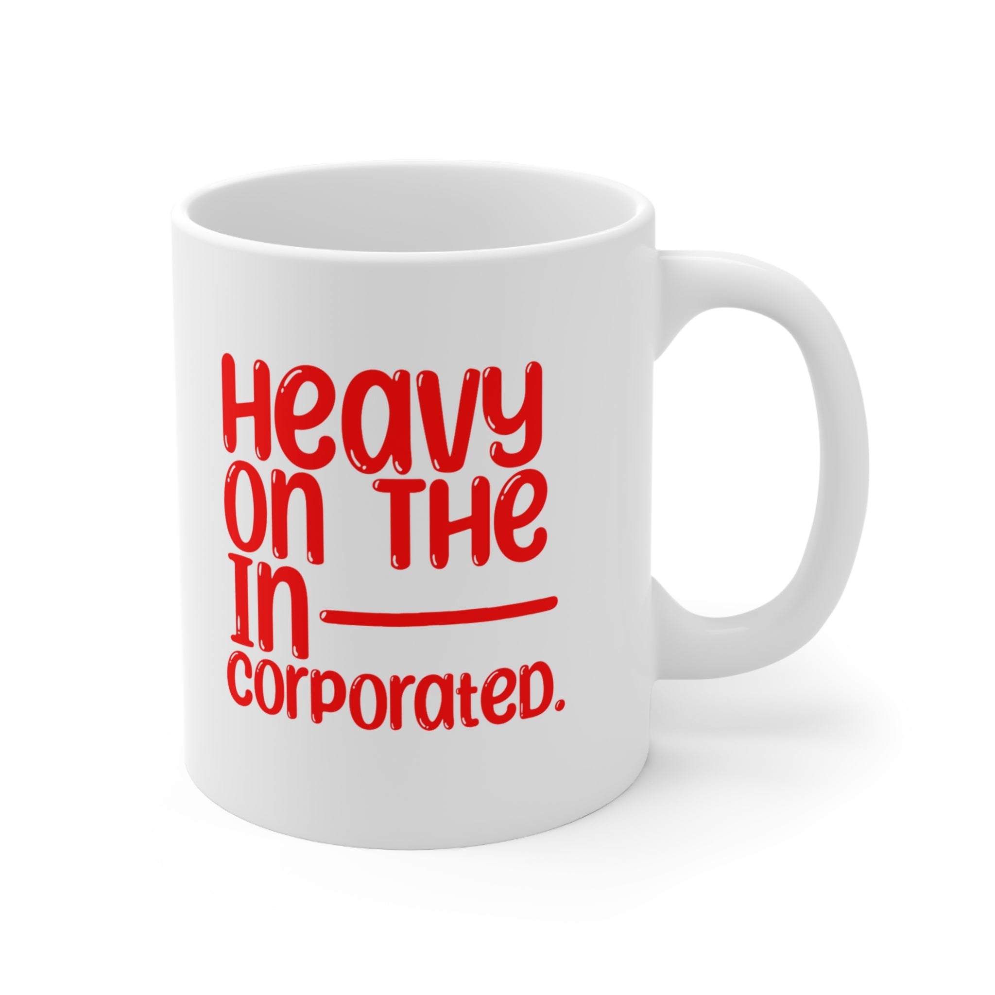 Heavy in the Incorporated Mug 11oz (White & Red )-Mug-The Original God Ain't Petty But I Am