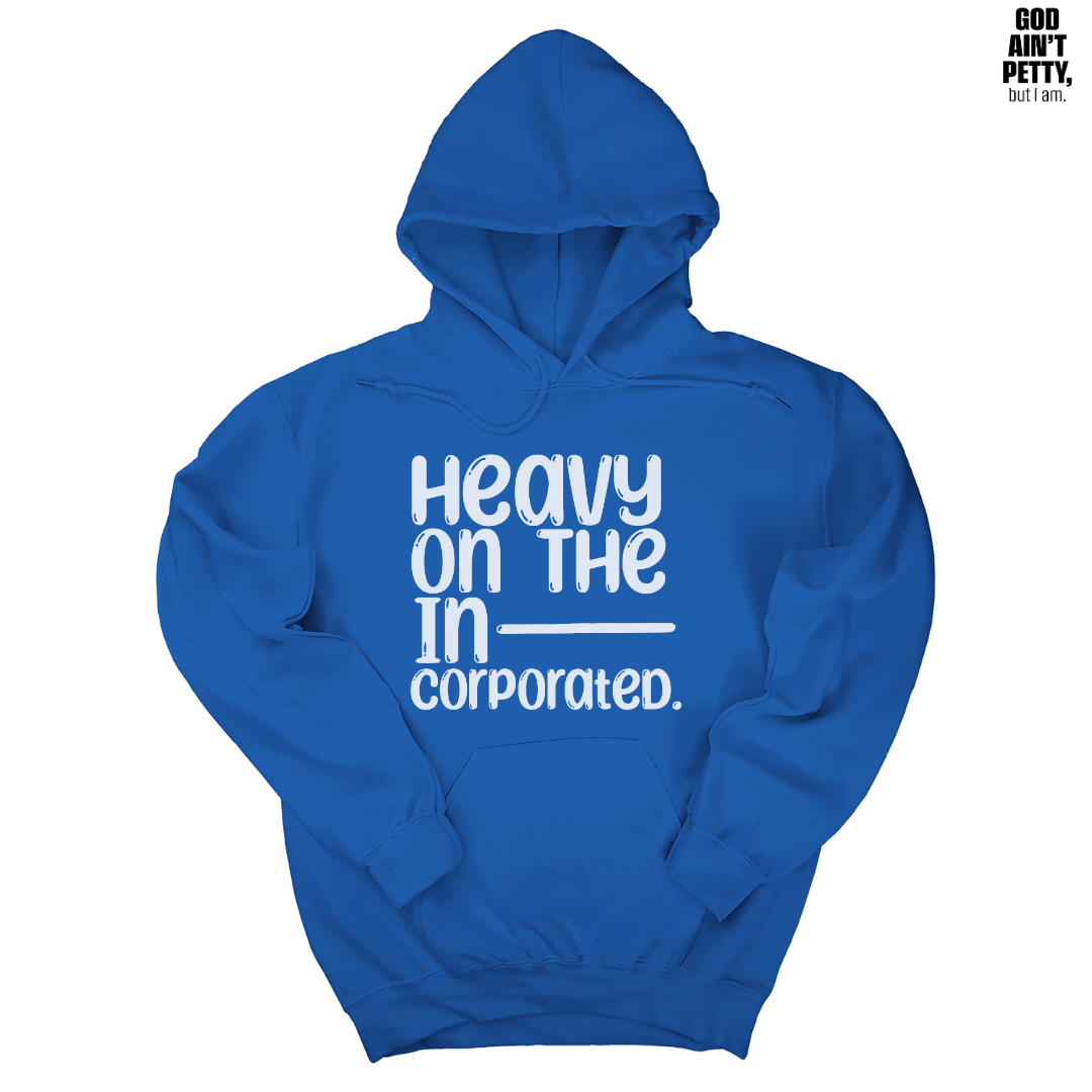 Heavy on the Incorporated Unisex Hoodie-Hoodie-The Original God Ain't Petty But I Am