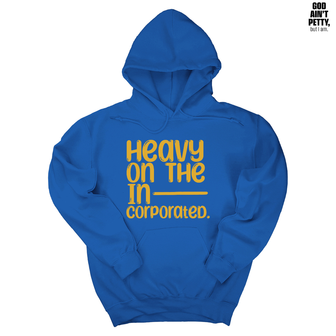 Heavy on the Incorporated Unisex Hoodie-Hoodie-The Original God Ain't Petty But I Am