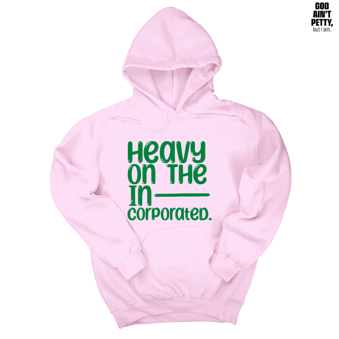 Heavy on the Incorporated Unisex Hoodie-Hoodie-The Original God Ain't Petty But I Am