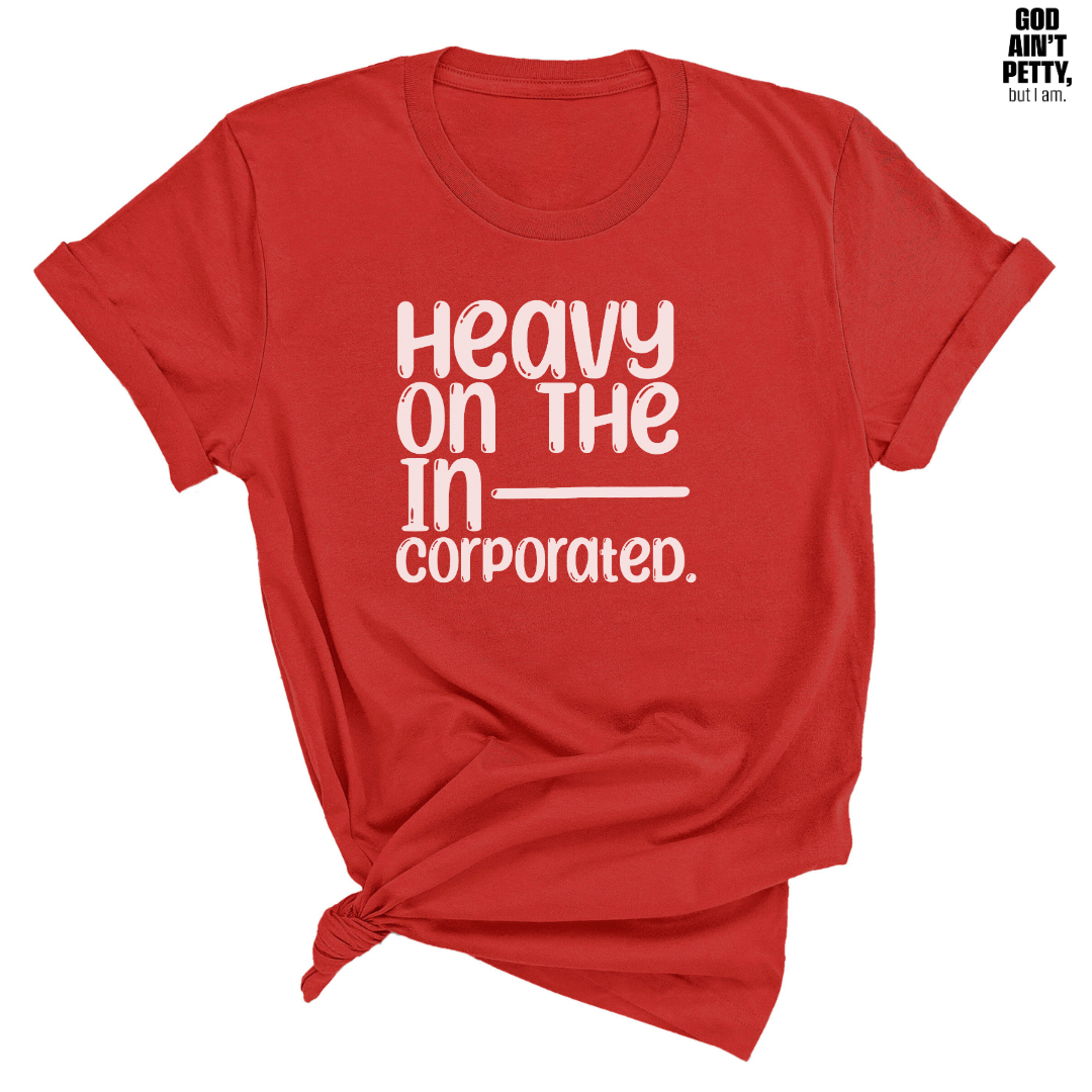 Heavy on the Incorporated Unisex Tee-T-Shirt-The Original God Ain't Petty But I Am