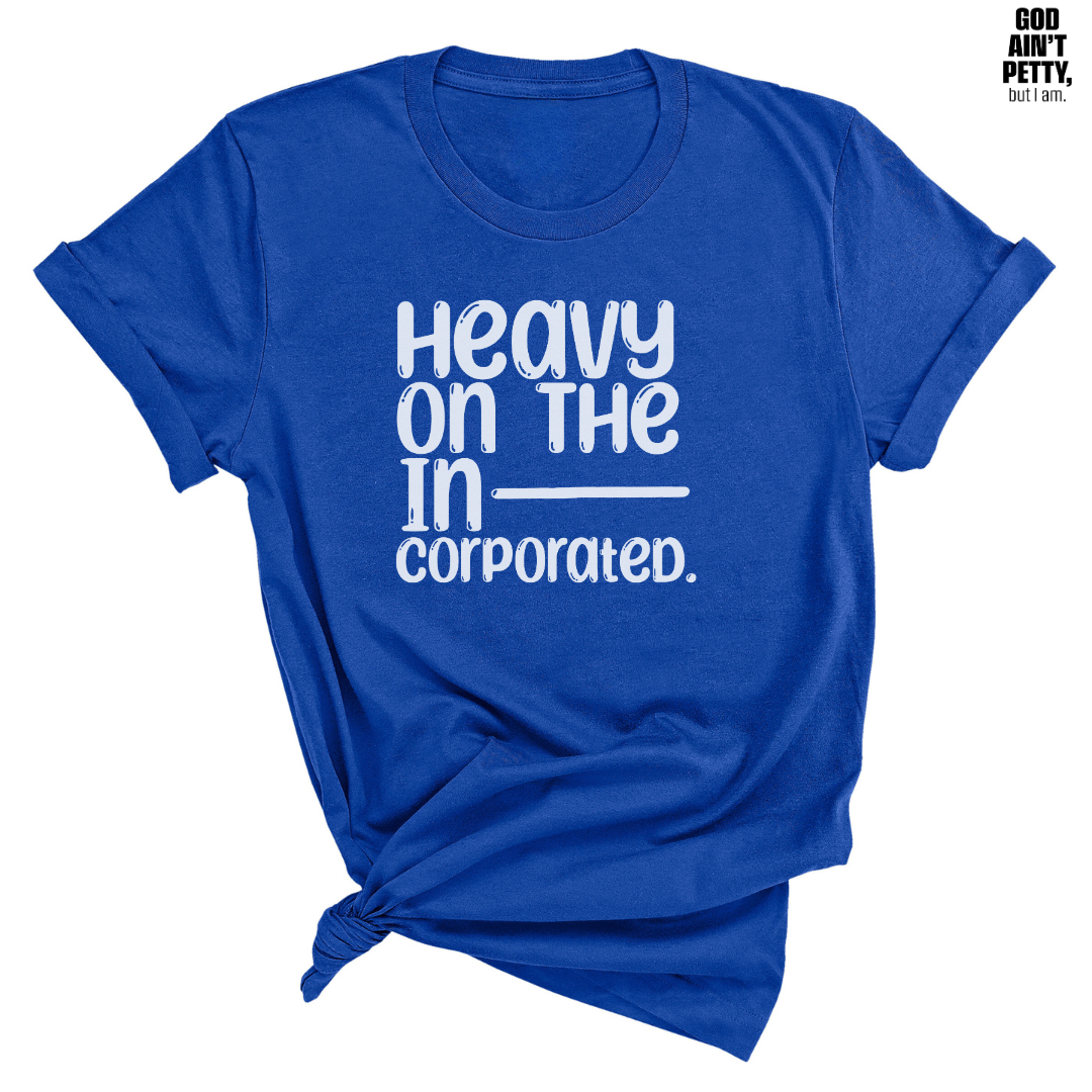 Heavy on the Incorporated Unisex Tee-T-Shirt-The Original God Ain't Petty But I Am