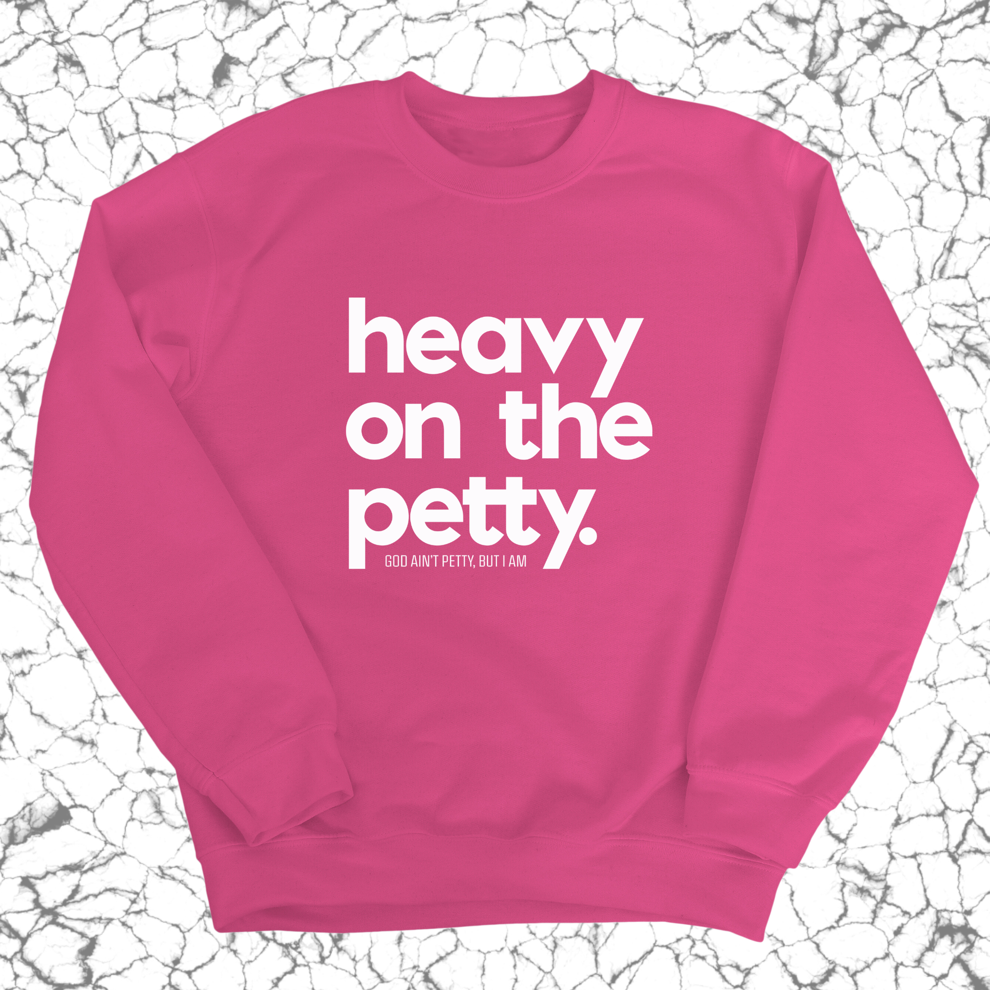 Heavy on the Petty Unisex Sweatshirt-Sweatshirt-The Original God Ain't Petty But I Am