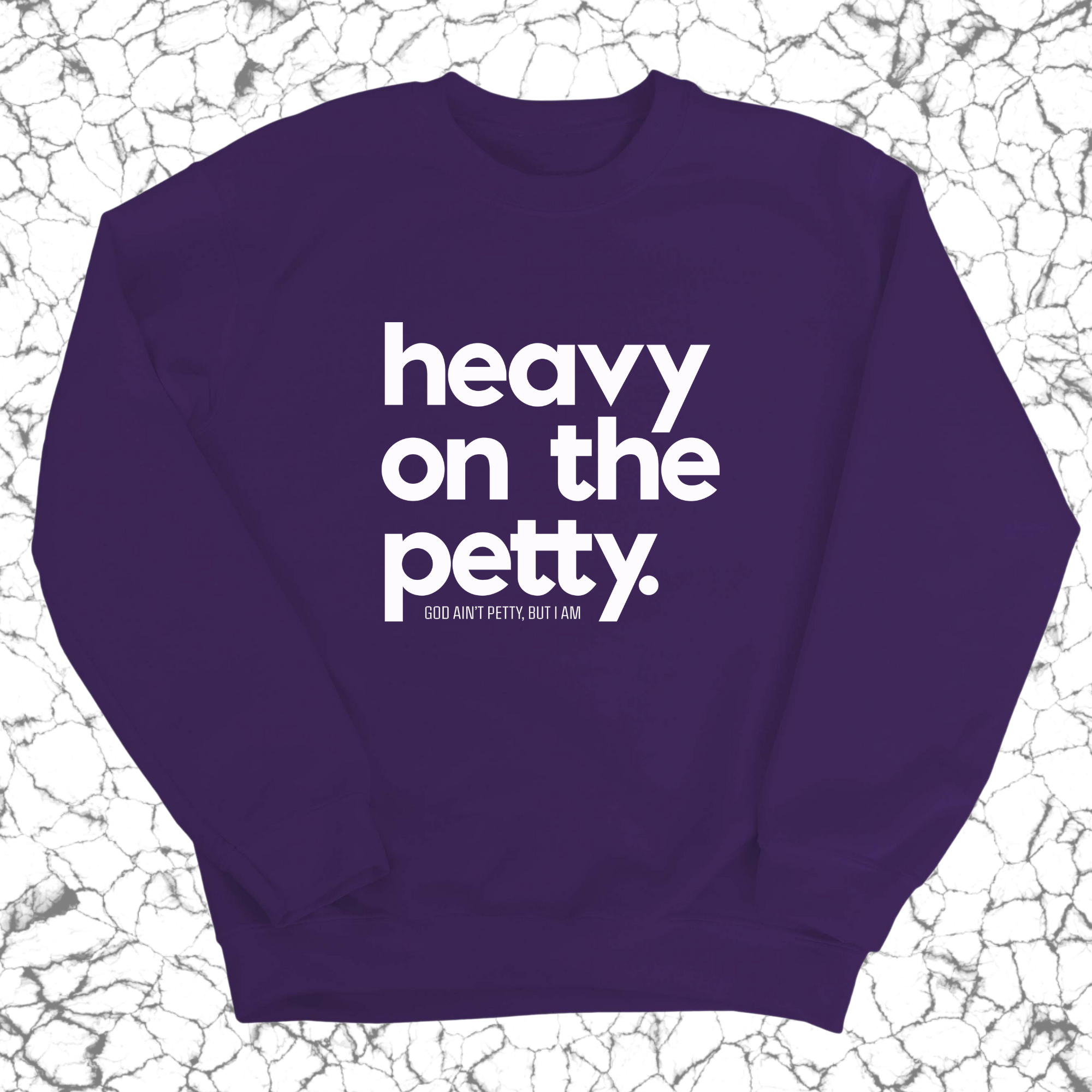 Heavy on the Petty Unisex Sweatshirt-Sweatshirt-The Original God Ain't Petty But I Am