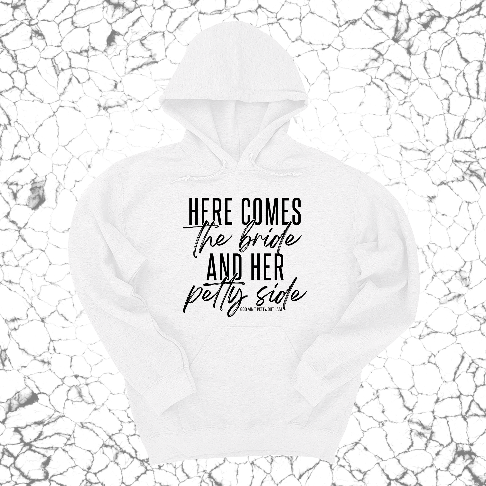 Here comes the bride and her Petty side Unisex Hoodie-Hoodie-The Original God Ain't Petty But I Am