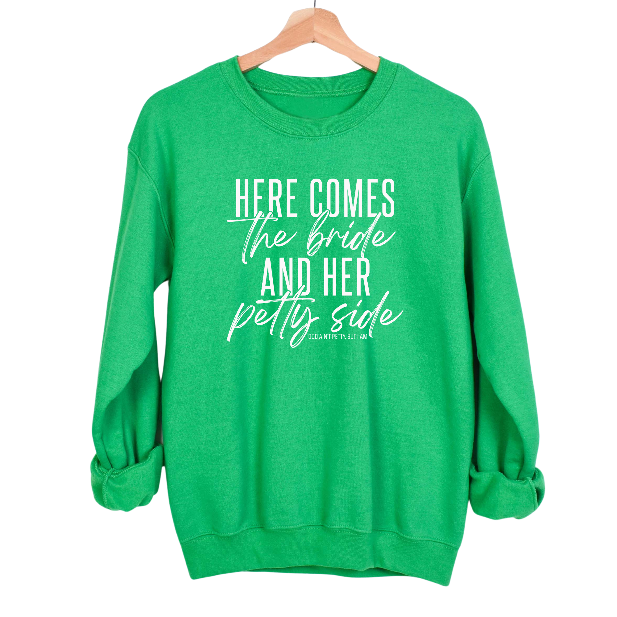 Here comes the bride and her Petty side Unisex Sweatshirt-Sweatshirt-The Original God Ain't Petty But I Am