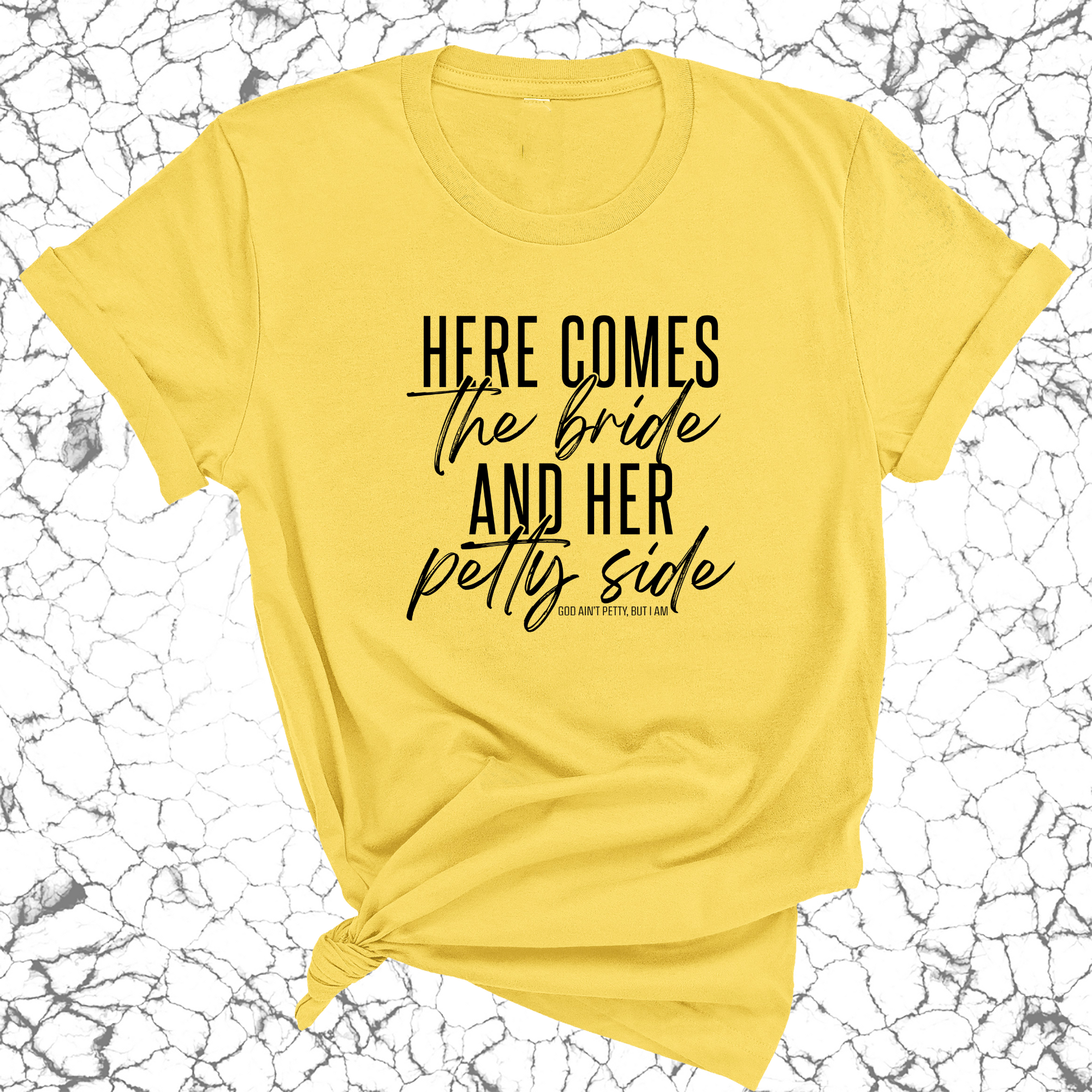 Here comes the bride and her Petty side Unisex Tee-T-Shirt-The Original God Ain't Petty But I Am