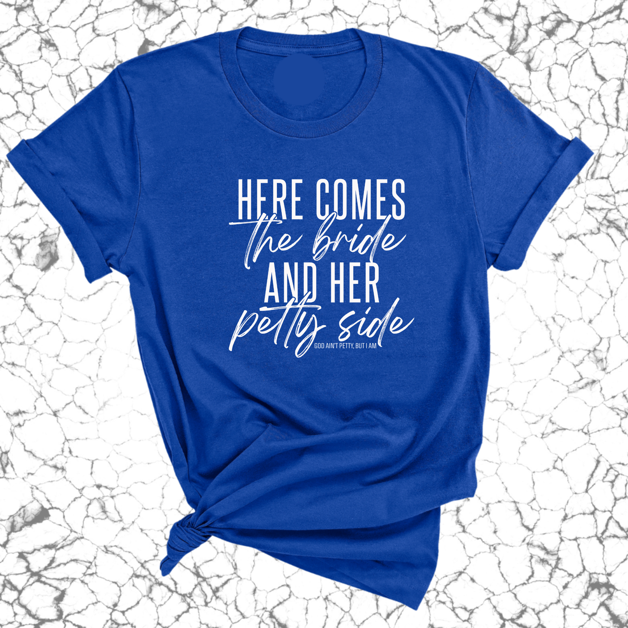 Here comes the bride and her Petty side Unisex Tee-T-Shirt-The Original God Ain't Petty But I Am