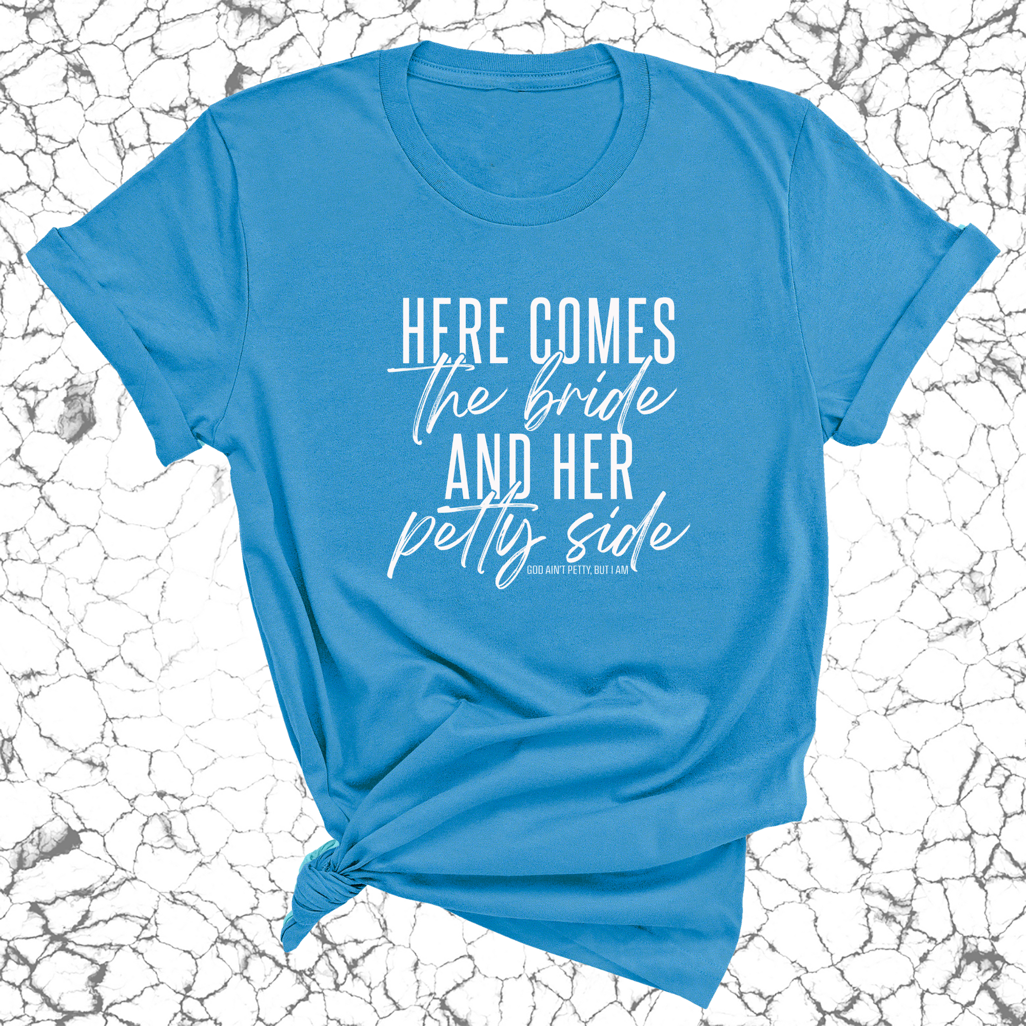 Here comes the bride and her Petty side Unisex Tee-T-Shirt-The Original God Ain't Petty But I Am