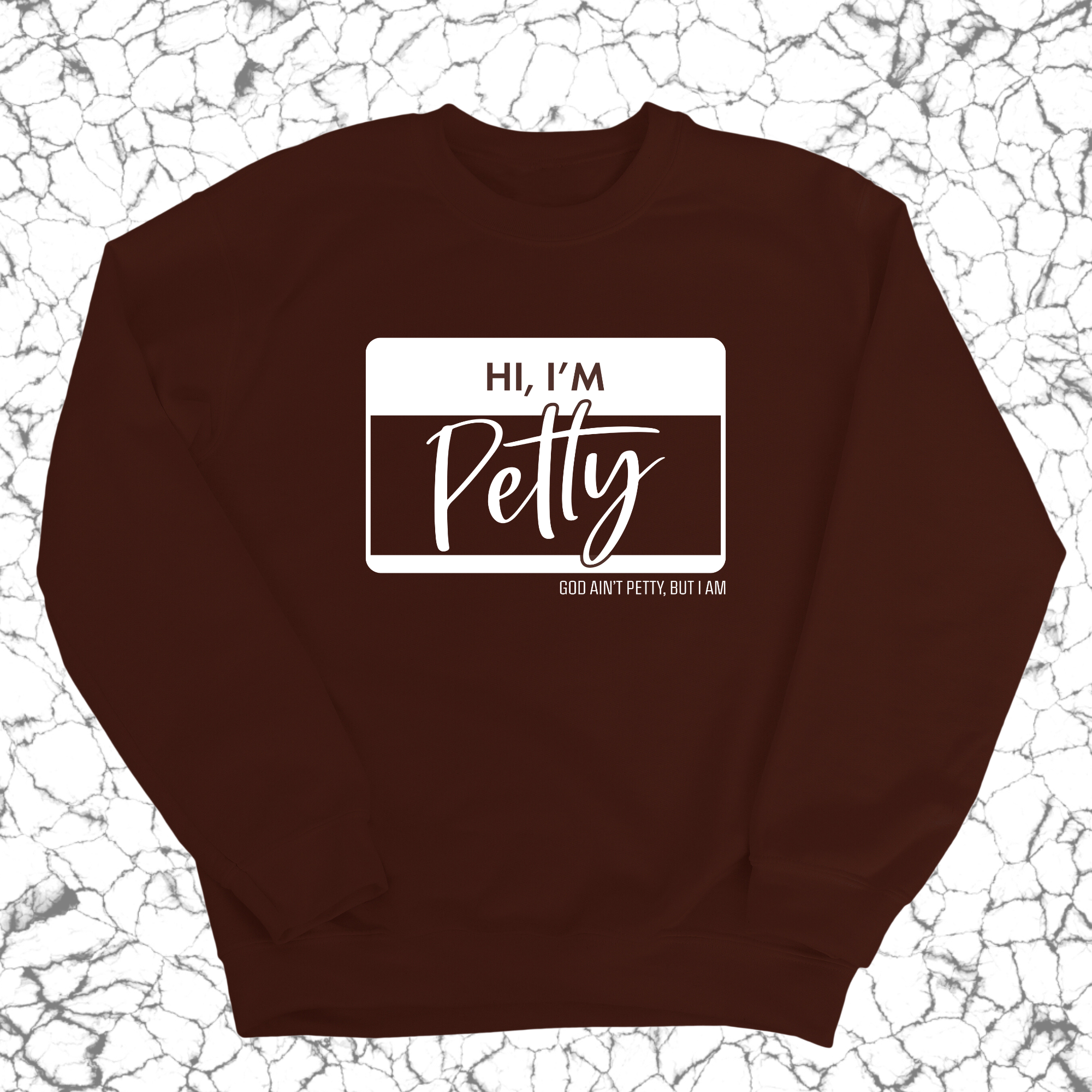 Hi, I'm Petty Unisex Sweatshirt-Sweatshirt-The Original God Ain't Petty But I Am