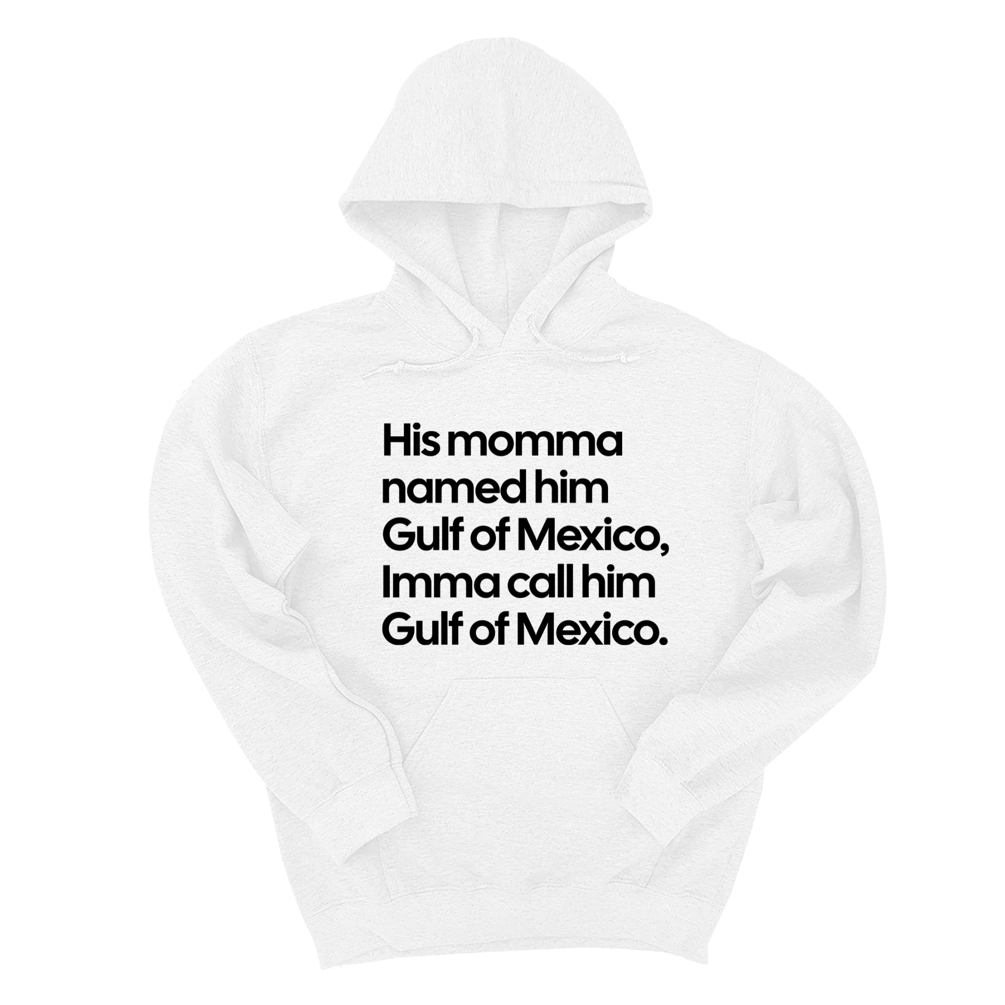 His momma named him Gulf of Mexico, Imma call him Gulf of Mexico Unisex Hoodie-Hoodie-The Original God Ain't Petty But I Am