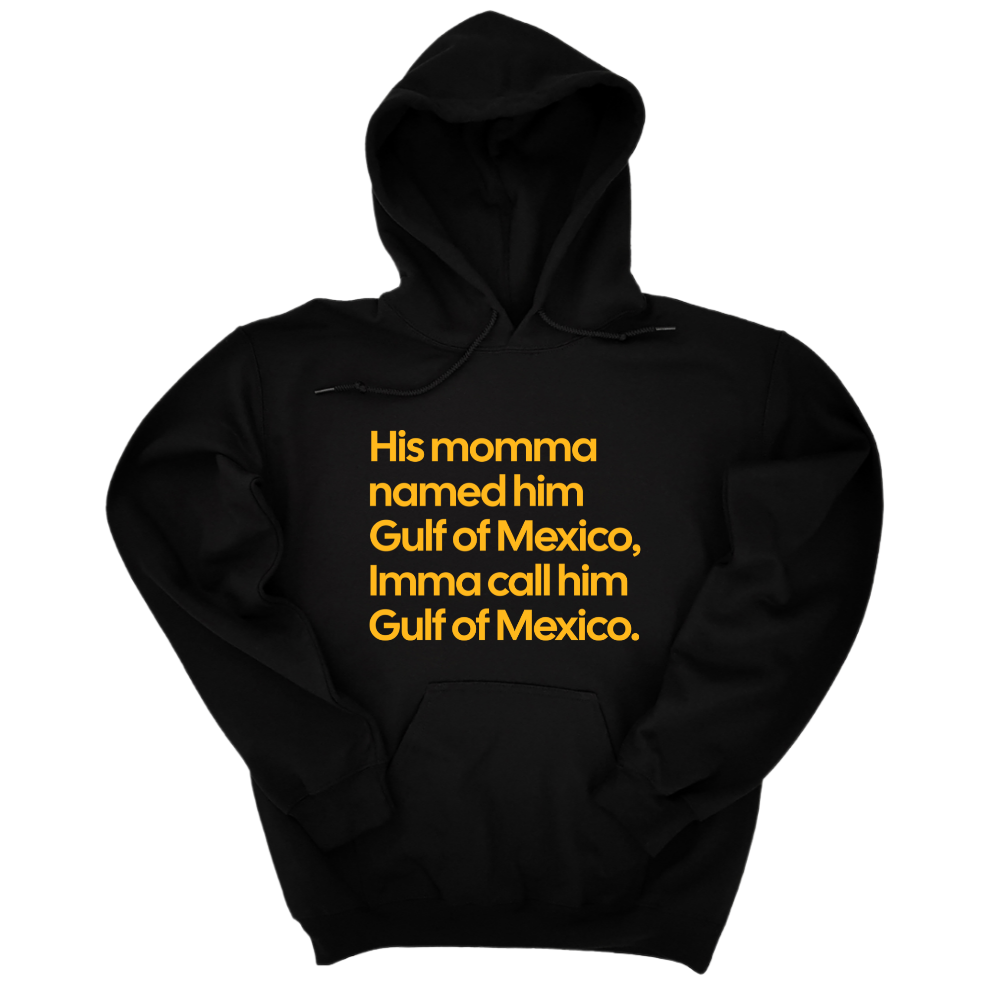 His momma named him Gulf of Mexico, Imma call him Gulf of Mexico Unisex Hoodie-Hoodie-The Original God Ain't Petty But I Am