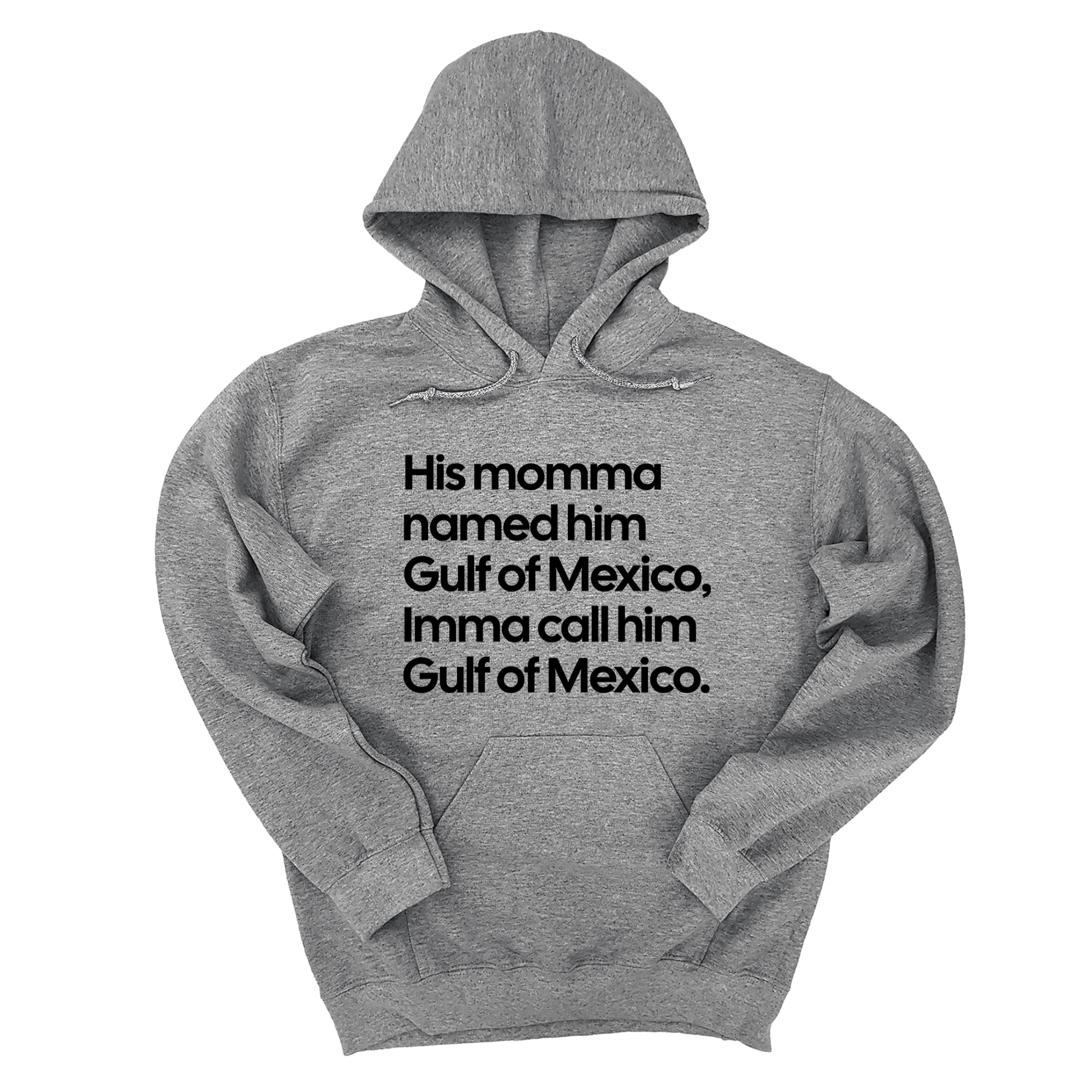 His momma named him Gulf of Mexico, Imma call him Gulf of Mexico Unisex Hoodie-Hoodie-The Original God Ain't Petty But I Am