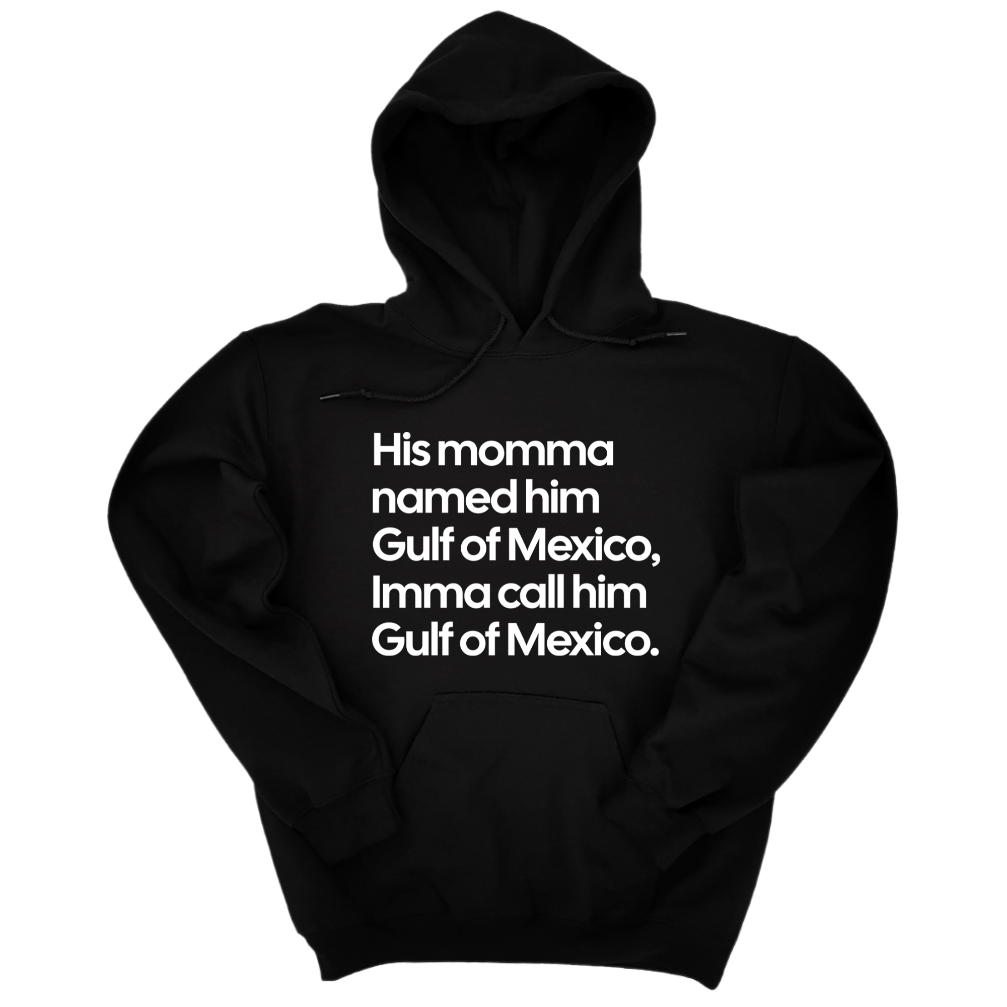 His momma named him Gulf of Mexico, Imma call him Gulf of Mexico Unisex Hoodie-Hoodie-The Original God Ain't Petty But I Am