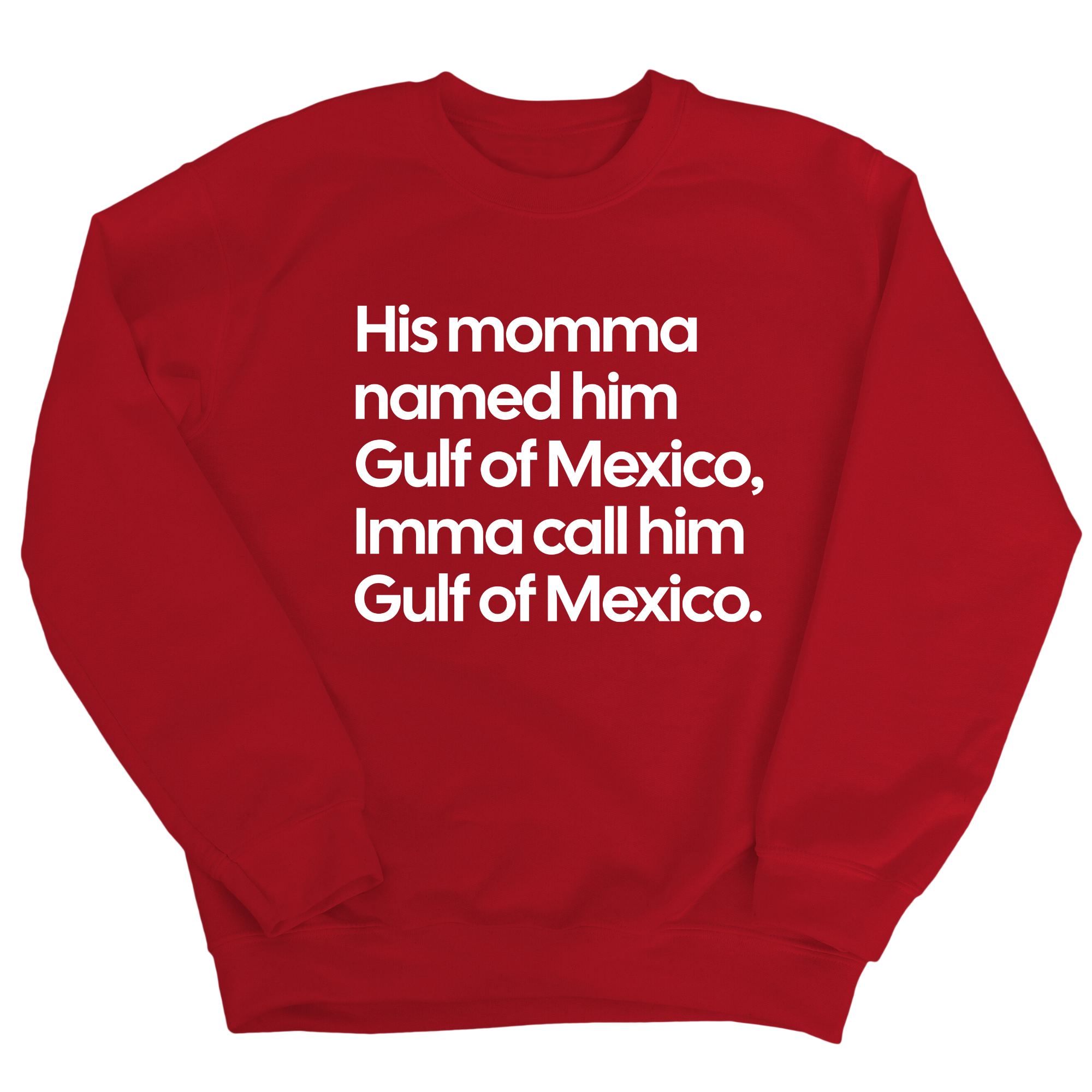 His momma named him Gulf of Mexico, Imma call him Gulf of Mexico Unisex Sweatshirt-Sweatshirt-The Original God Ain't Petty But I Am