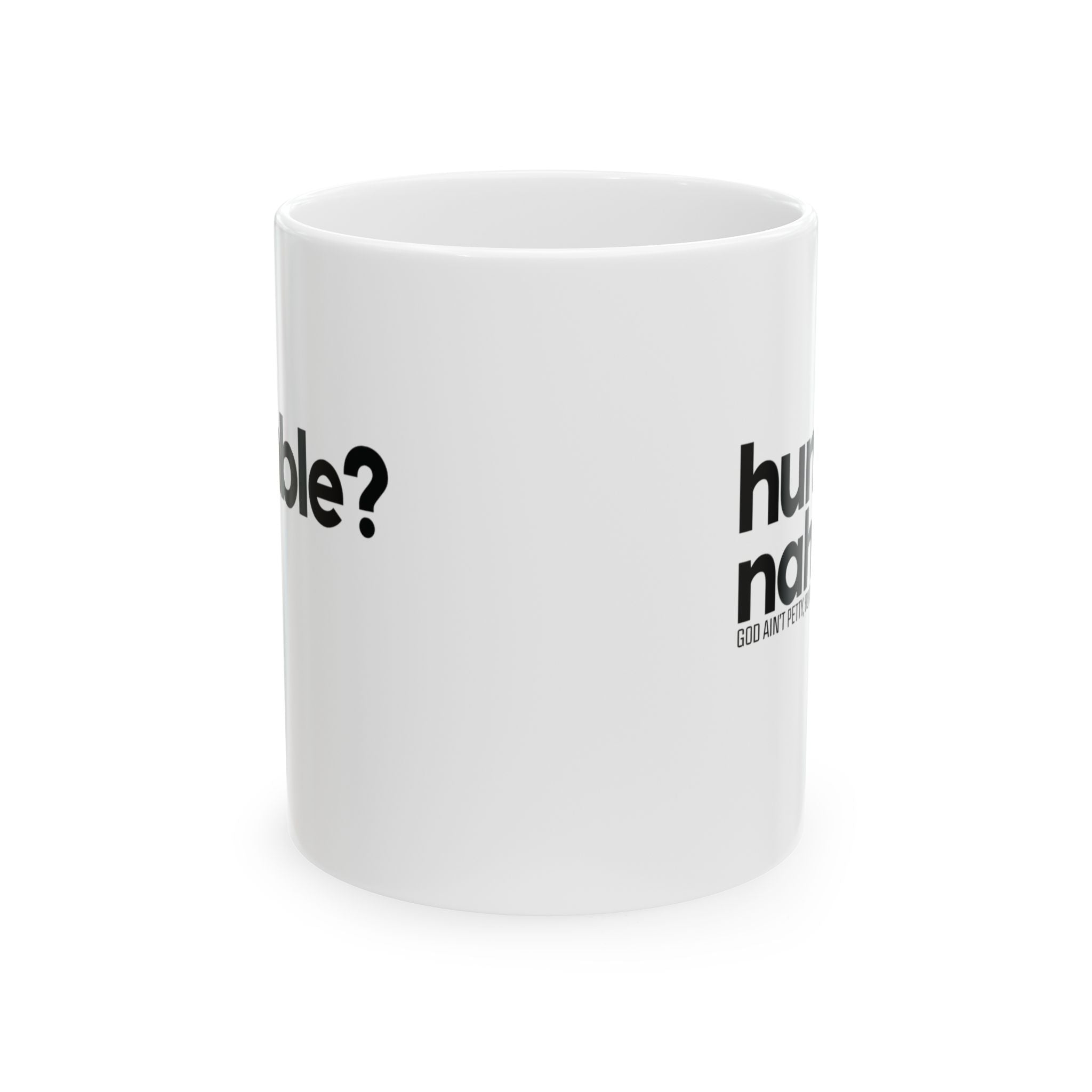 Humble Nah Mug 11oz (White & Black)-Mug-The Original God Ain't Petty But I Am