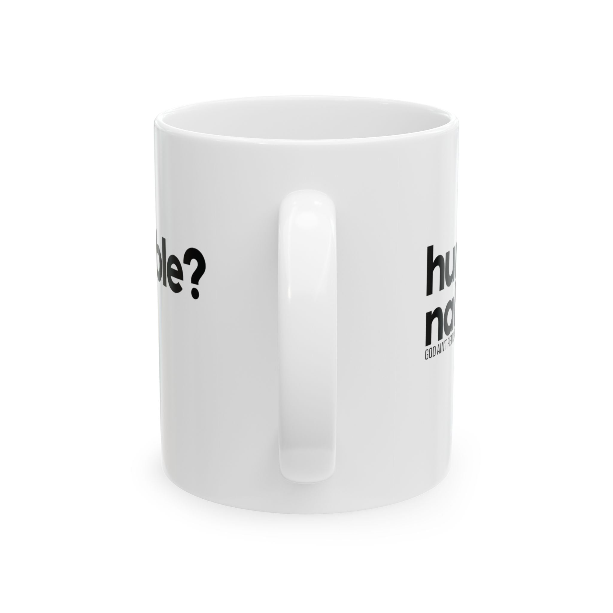 Humble Nah Mug 11oz (White & Black)-Mug-The Original God Ain't Petty But I Am