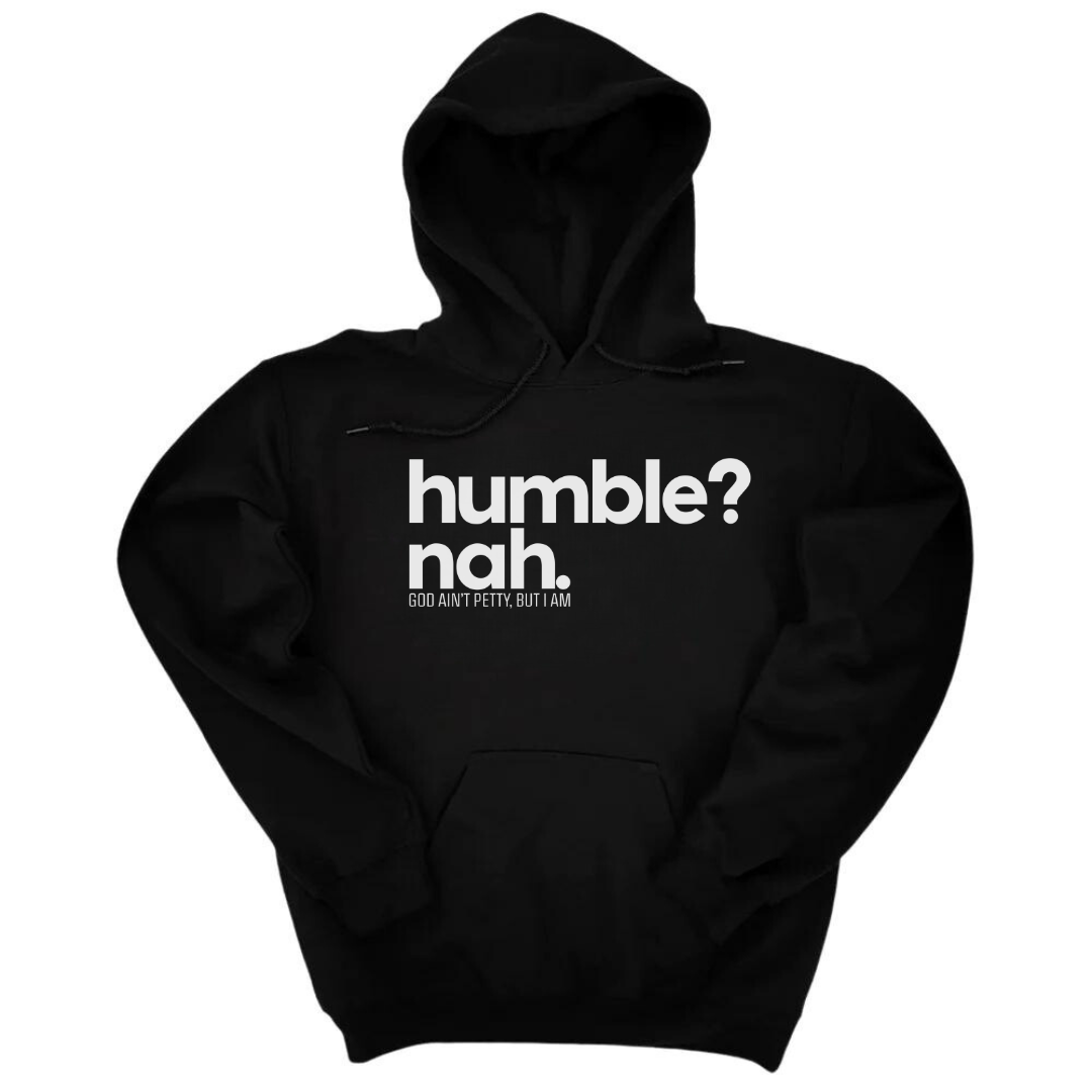 Humble Nah Unisex Hoodie-Hoodie-The Original God Ain't Petty But I Am