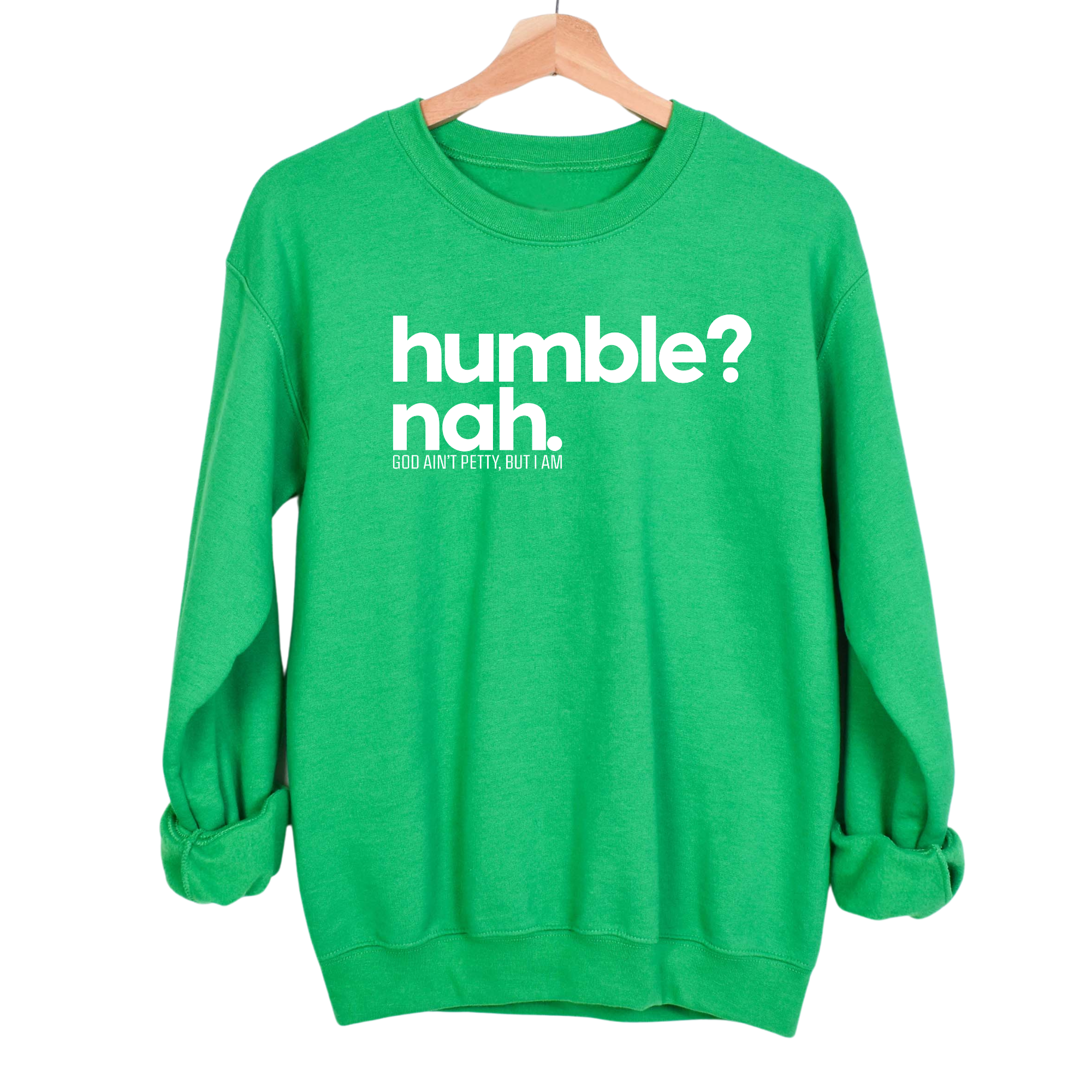 Humble Nah Unisex Sweatshirt-Sweatshirt-The Original God Ain't Petty But I Am