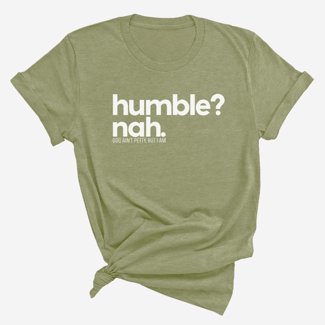 Humble Nah Unisex Tee-T-Shirt-The Original God Ain't Petty But I Am