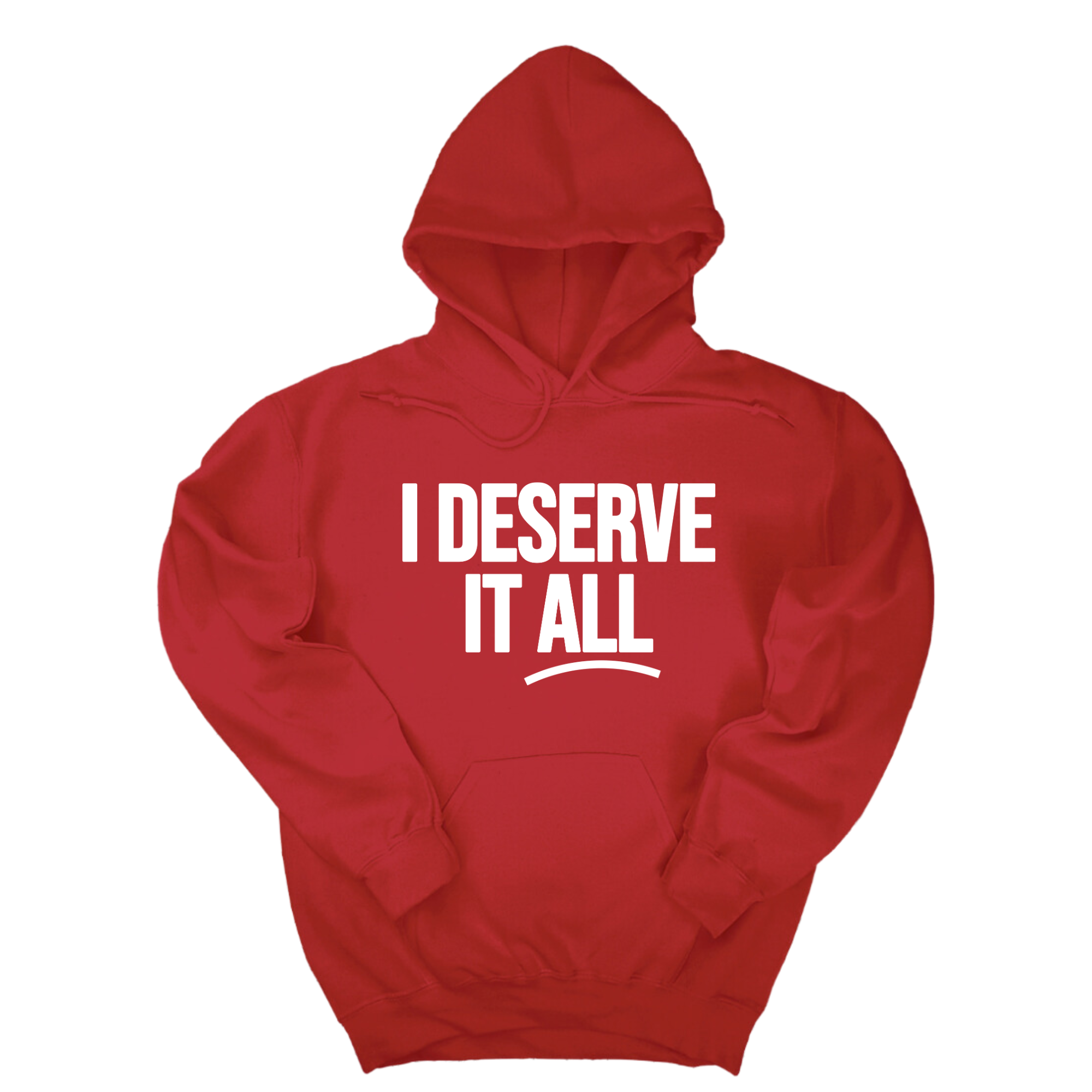 I Deserve It All Unisex Hoodie-Hoodie-The Original God Ain't Petty But I Am