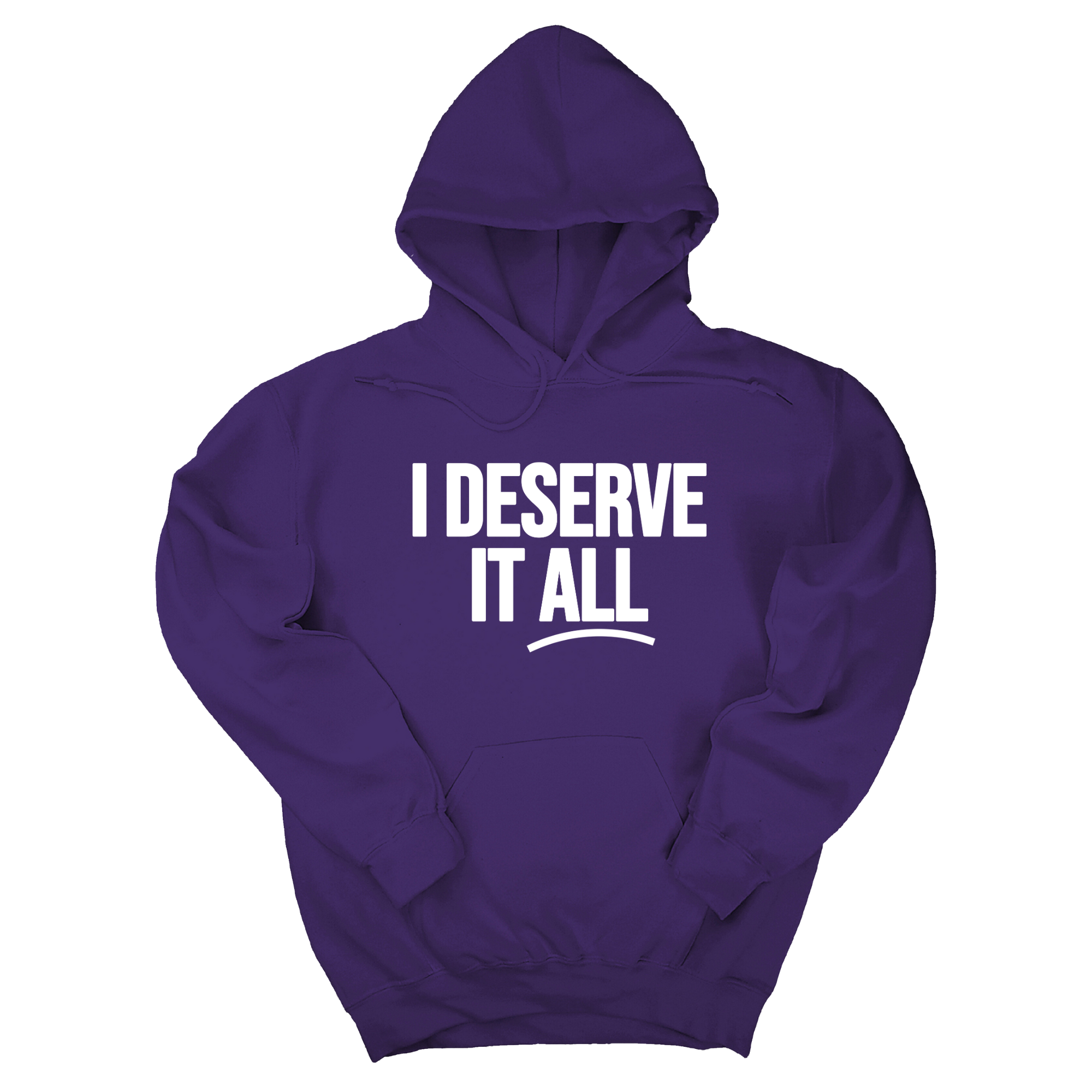 I Deserve It All Unisex Hoodie-Hoodie-The Original God Ain't Petty But I Am