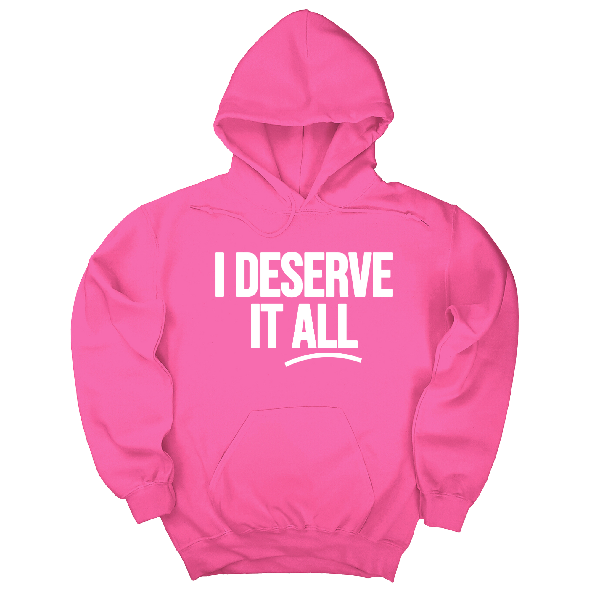 I Deserve It All Unisex Hoodie-Hoodie-The Original God Ain't Petty But I Am