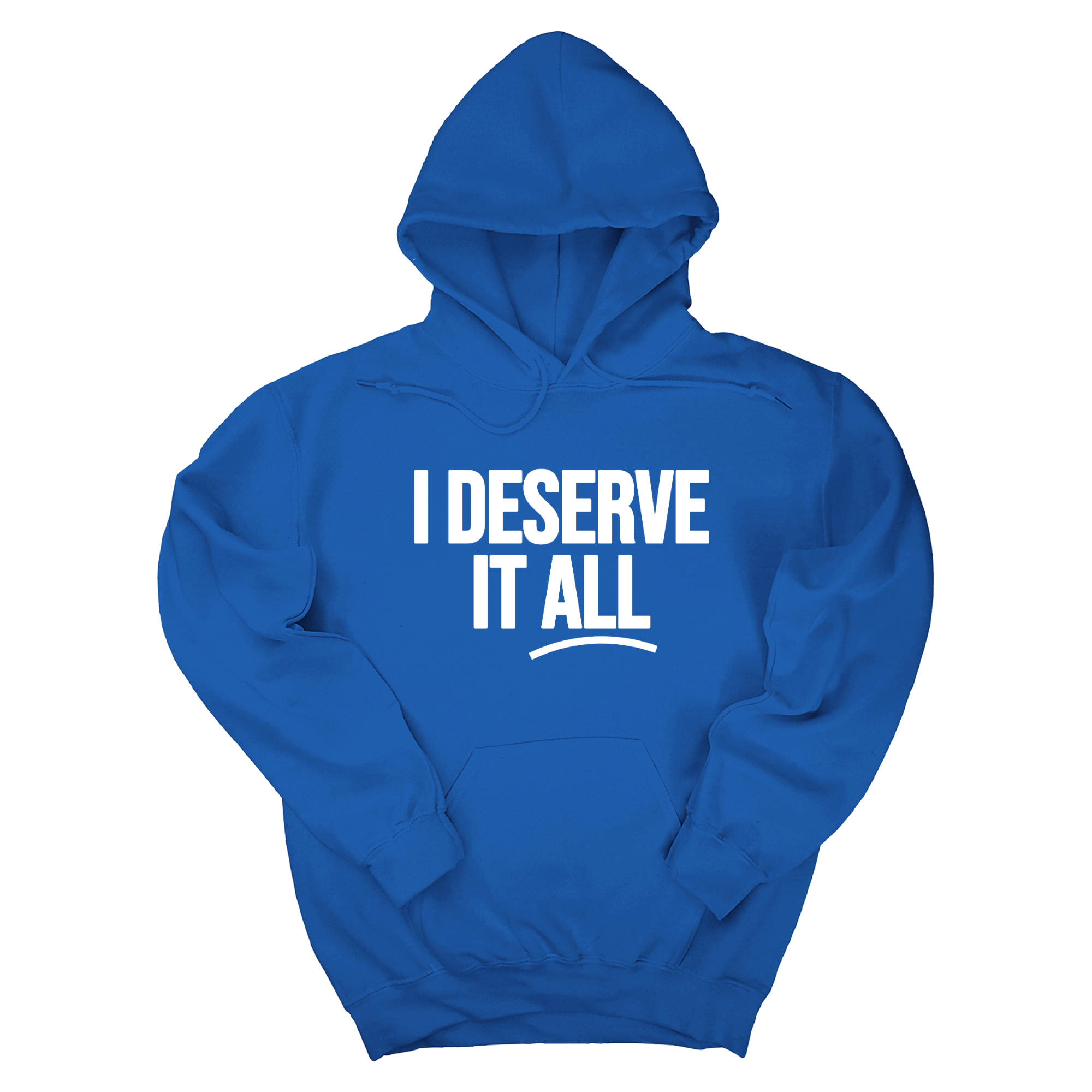 I Deserve It All Unisex Hoodie-Hoodie-The Original God Ain't Petty But I Am