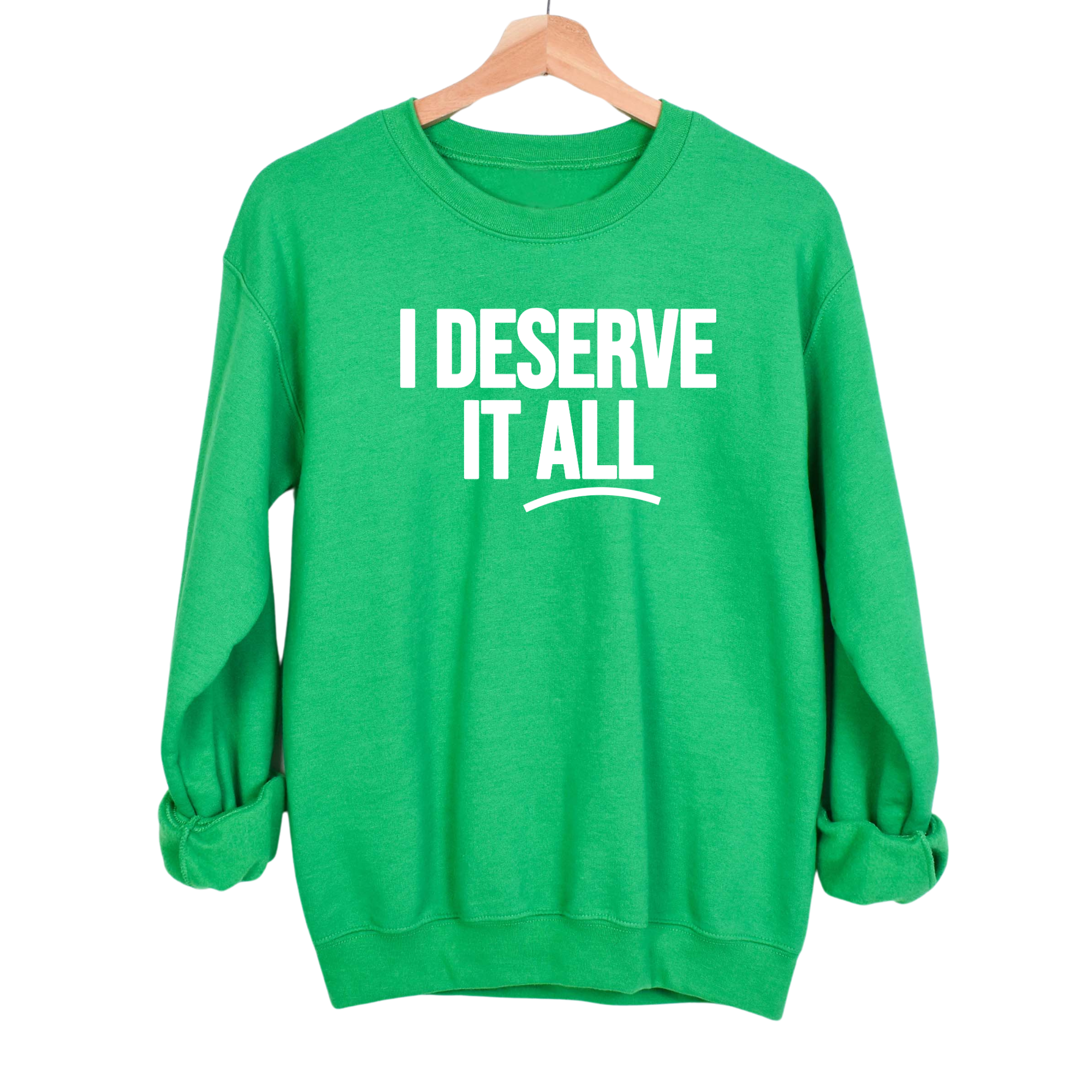 I Deserve It All Unisex Sweatshirt-Sweatshirt-The Original God Ain't Petty But I Am