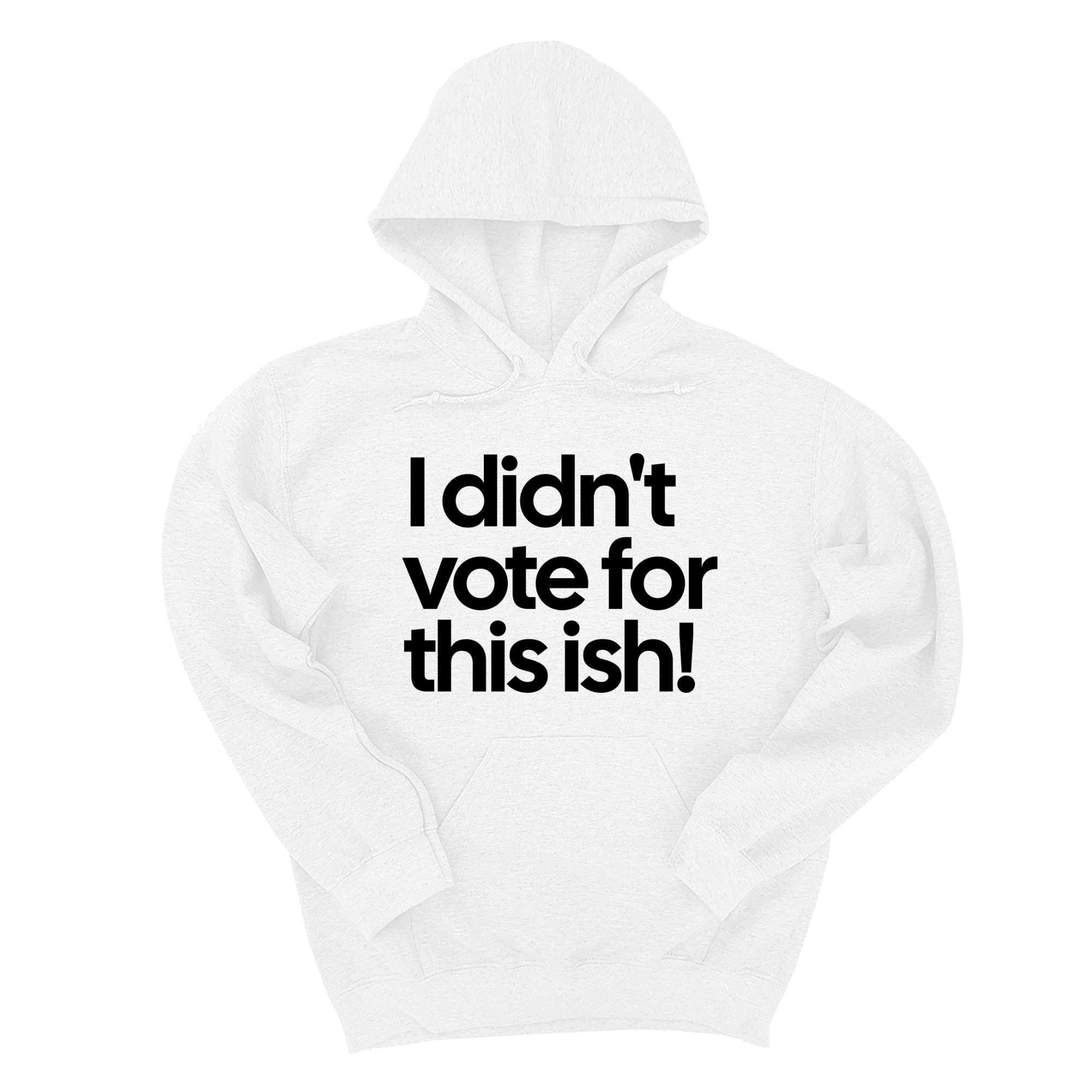 I Didn't Vote for This Ish! Unisex Hoodie-Hoodie-The Original God Ain't Petty But I Am