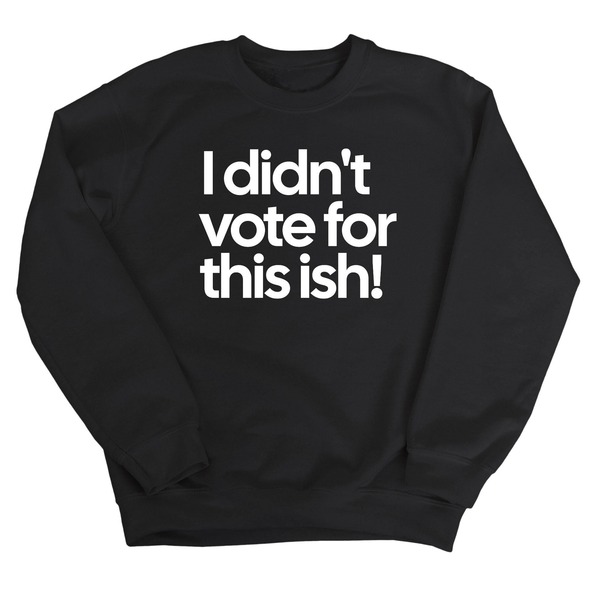 I Didn't Vote for This Ish! Unisex Sweatshirt-Sweatshirt-The Original God Ain't Petty But I Am