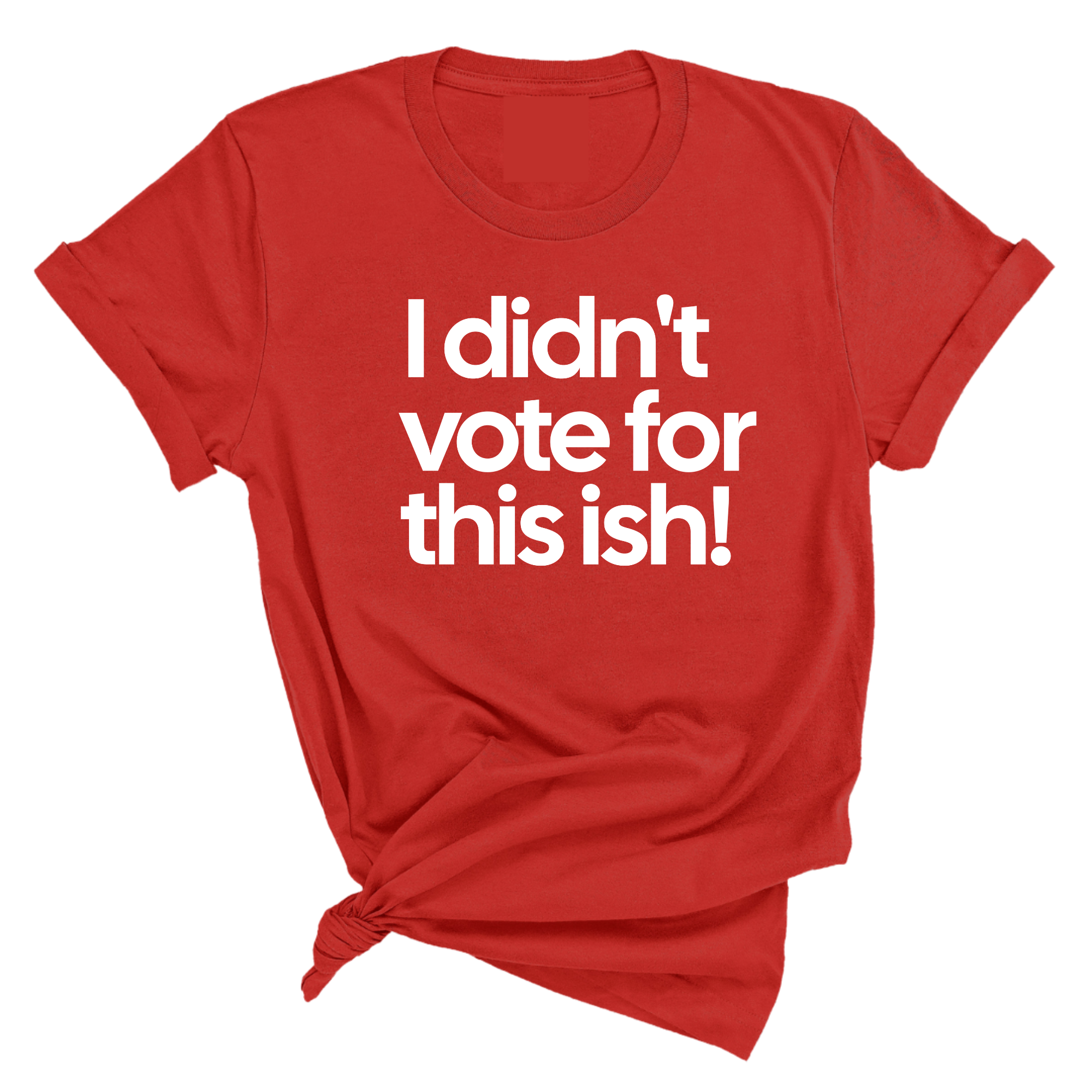 I Didn't Vote for This Ish! Unisex Tee-T-Shirt-The Original God Ain't Petty But I Am