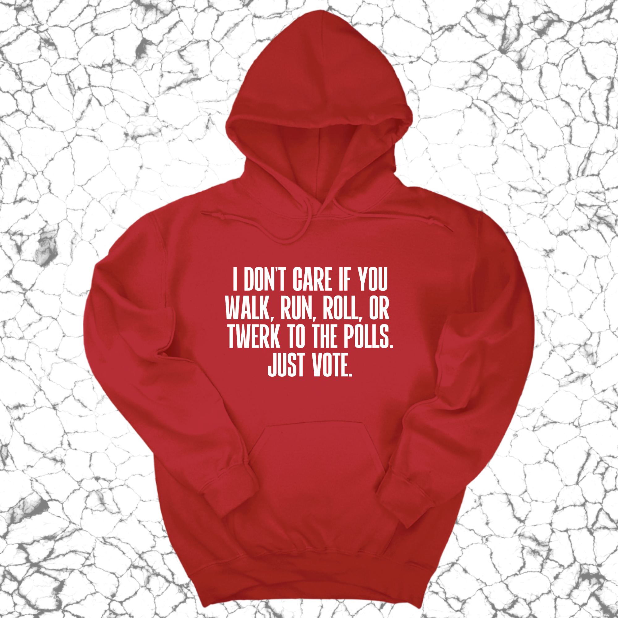 I Don't Care if You Walk, Run, Roll, or Twerk to the Polls. Just Vote Unisex Hoodie-Hoodie-The Original God Ain't Petty But I Am