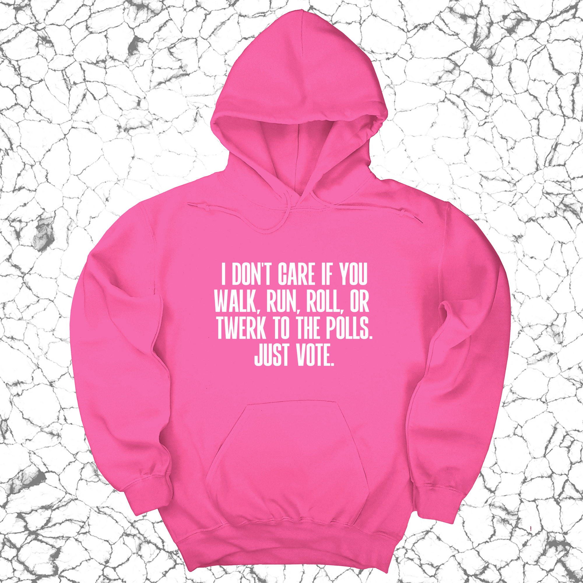 I Don't Care if You Walk, Run, Roll, or Twerk to the Polls. Just Vote Unisex Hoodie-Hoodie-The Original God Ain't Petty But I Am