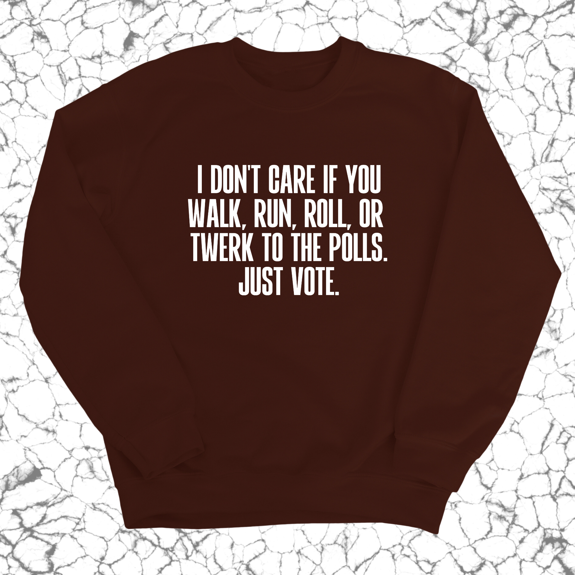 I Don't Care if You Walk, Run, Roll, or Twerk to the Polls. Just Vote Unisex Sweatshirt-Sweatshirt-The Original God Ain't Petty But I Am